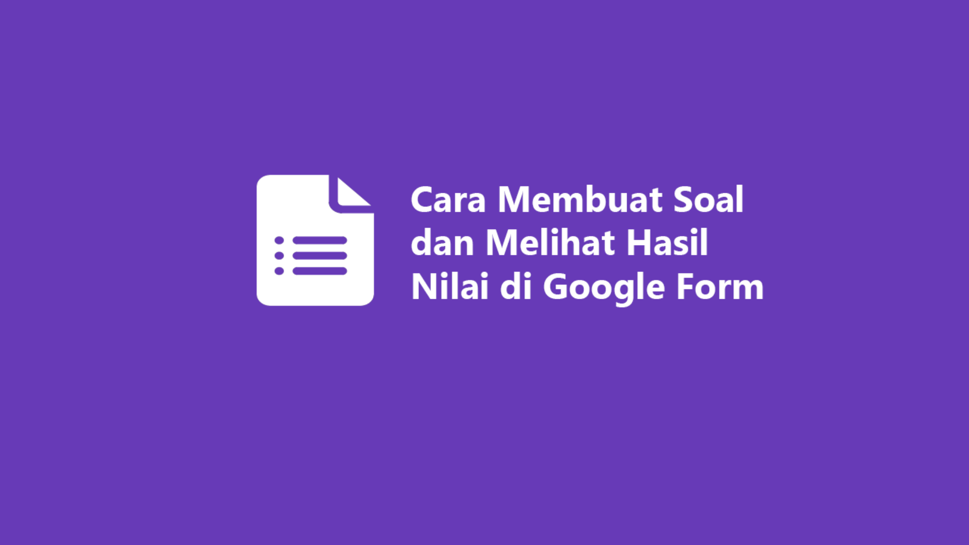 Cara Melihat Jawaban Soal Google Form & Password