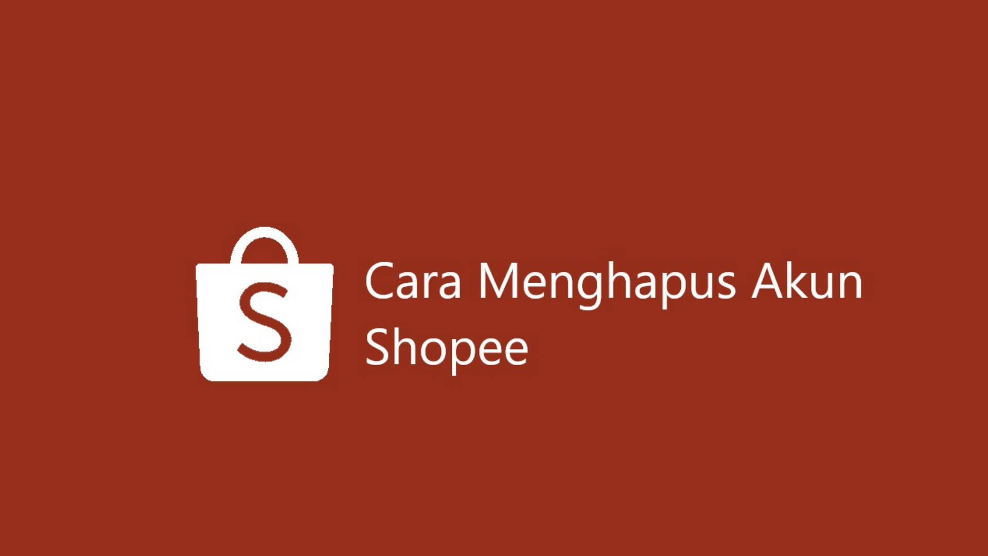 Cara Menghapus Akun Shopee