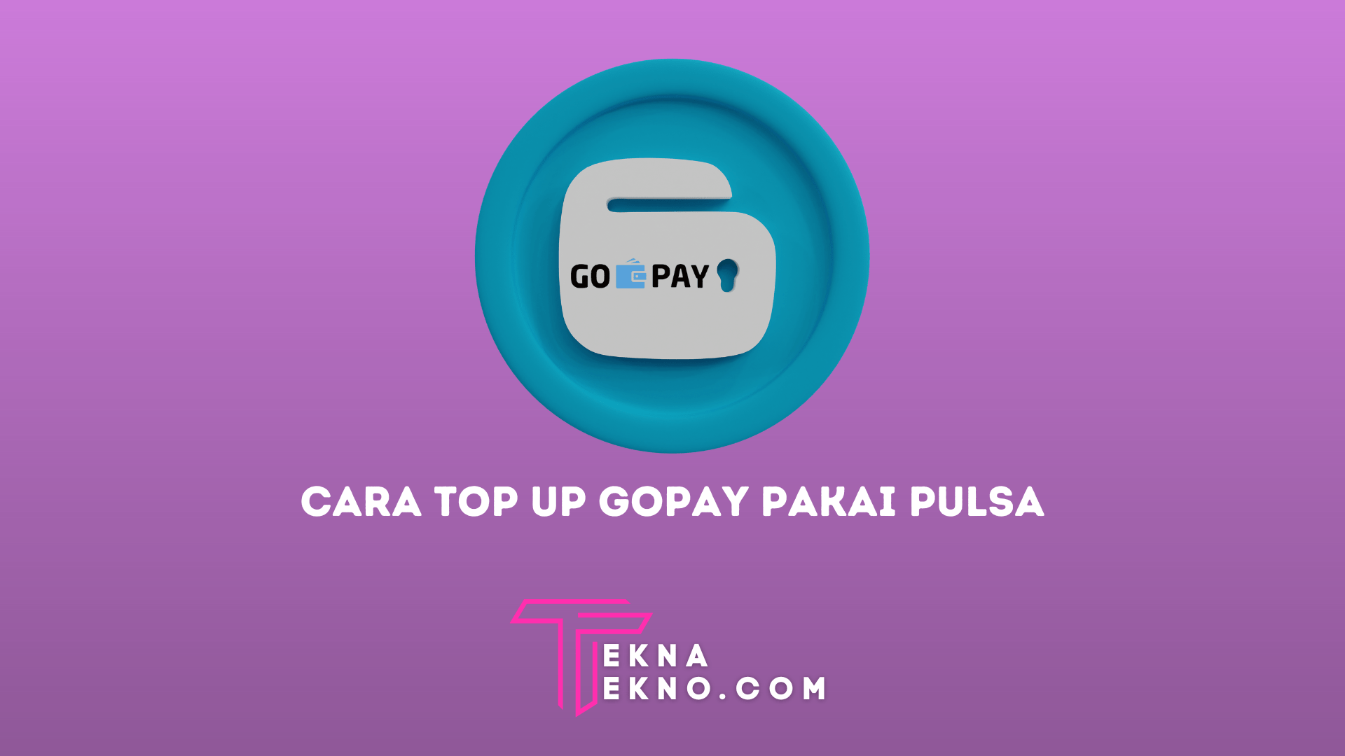 9 Cara Top Up GoPay Pakai Pulsa Telkomsel, Tri, Indosat, XL dan Axis Via byPulsa