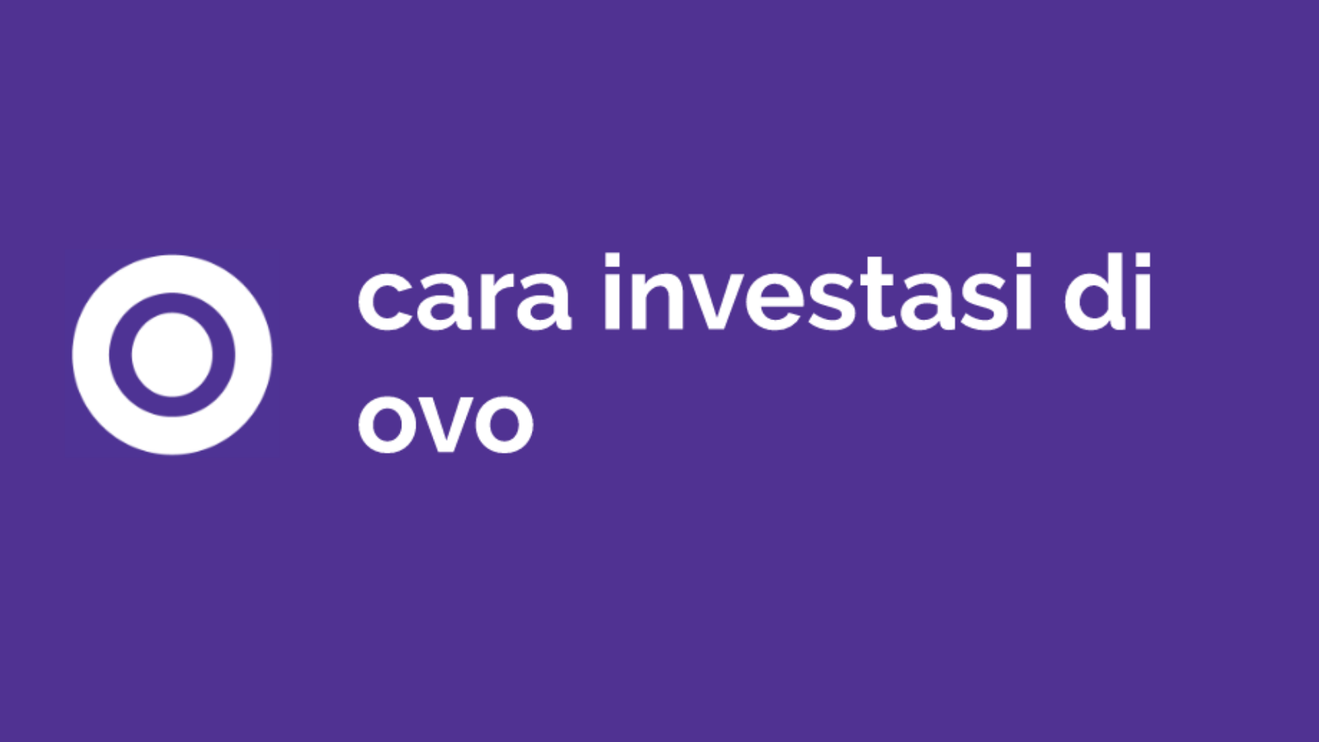 Cara Untuk Memulai Investasi Di Ovo