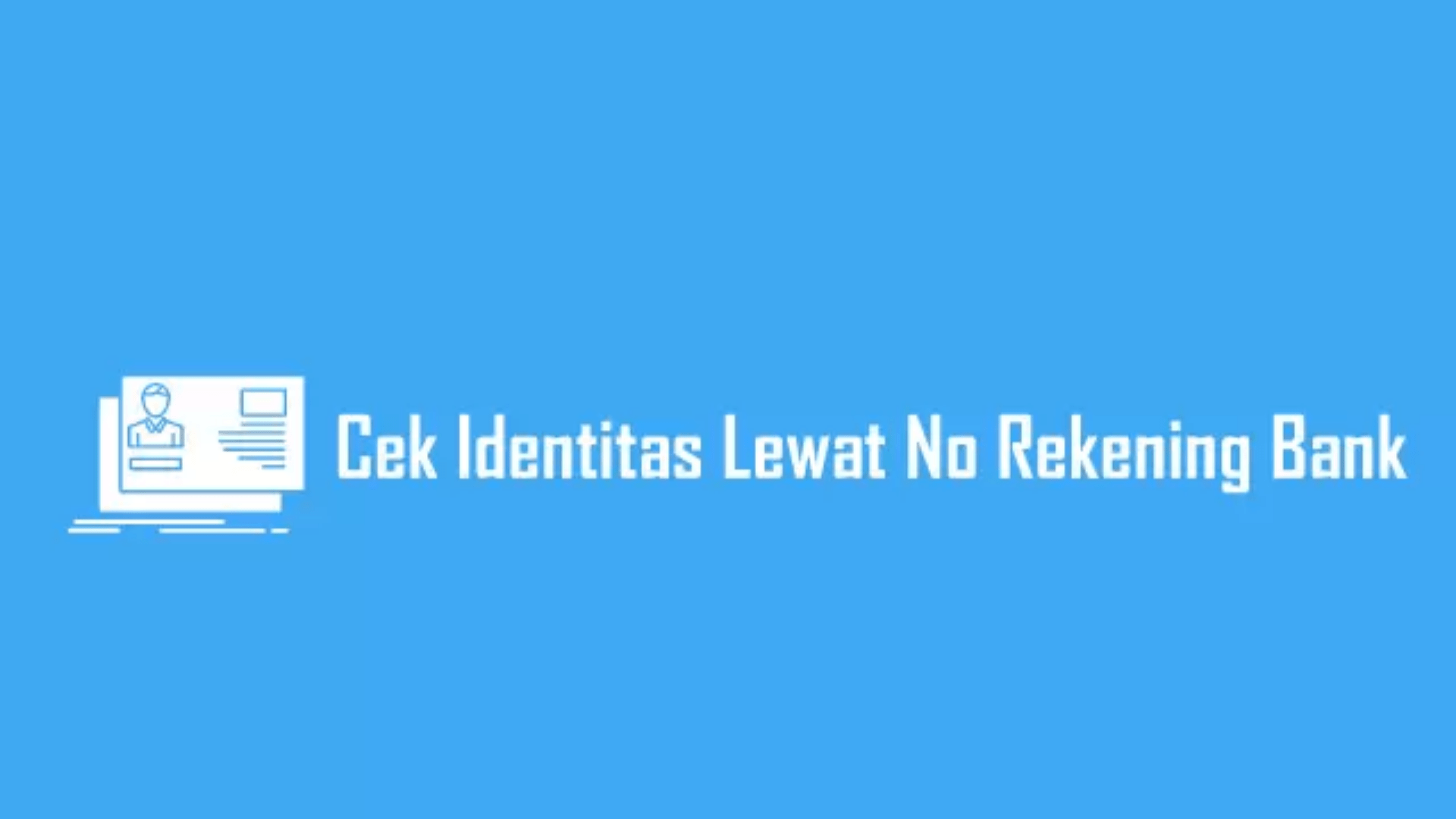 Cek Identitas Pemilik Rekening Lewat Nomor Rekening Bank