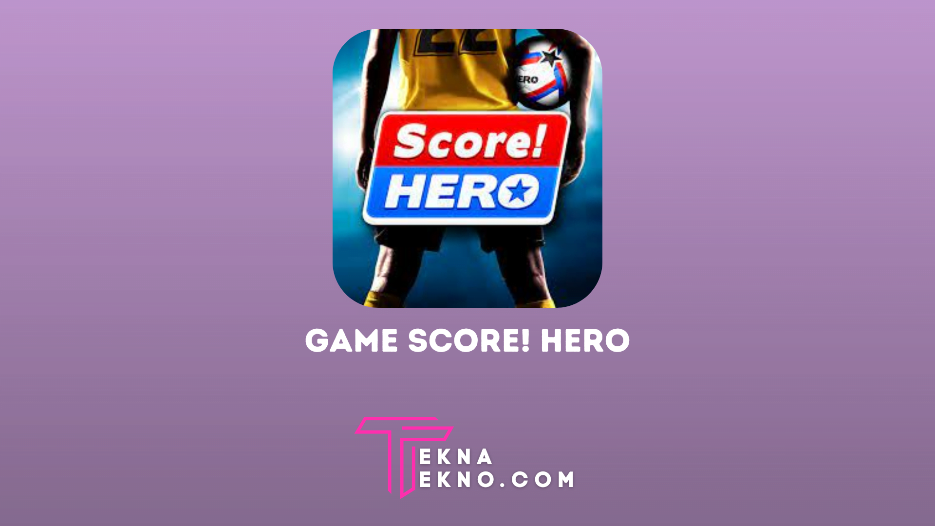 Game Score Hero Game Sepak Bola Android Terbaik