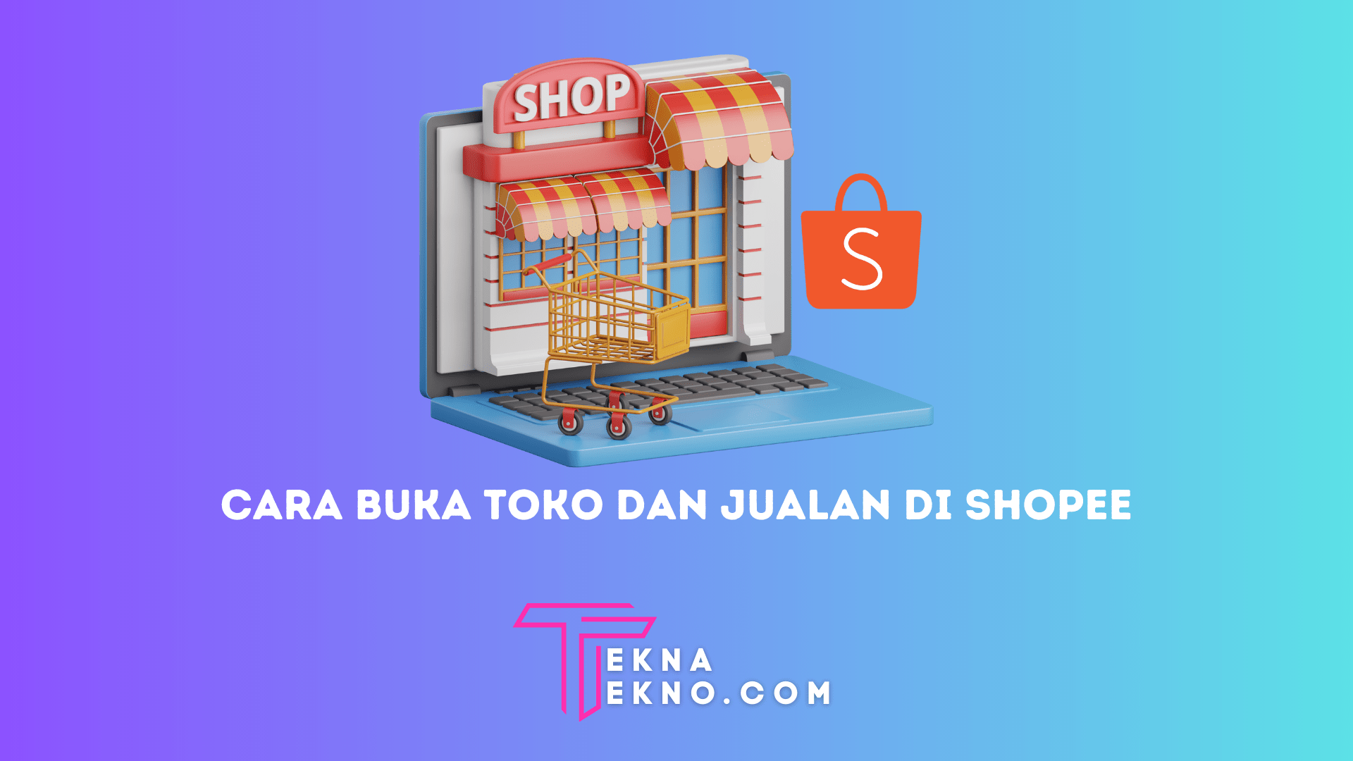 Mau Jualan di Shopee, Ini 6 Cara Daftar dan Buat Akun Toko Shopee Untuk Pemula