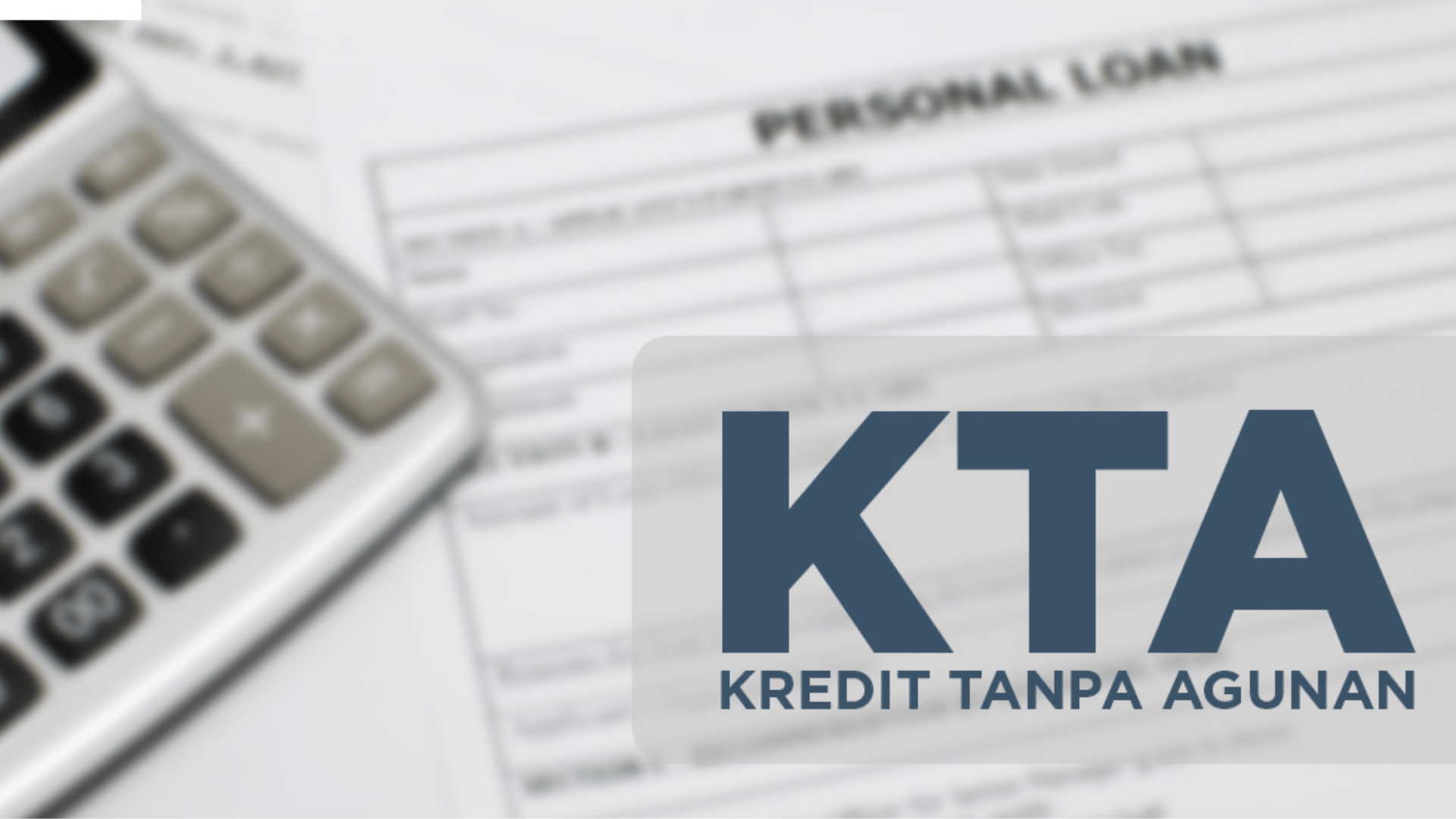 Mengenal Kredit Tanpa Agunan (KTA)