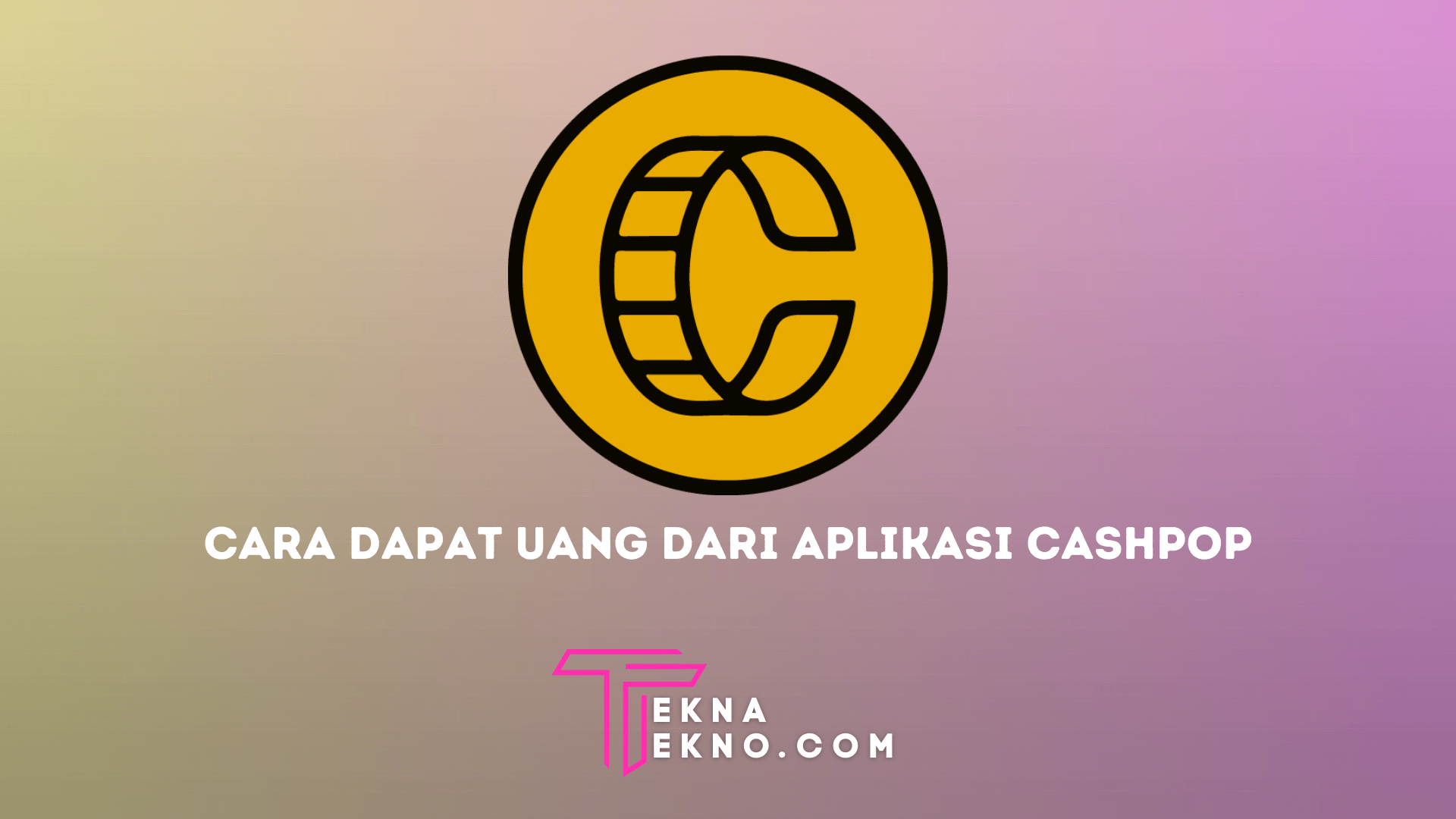 6 Cara Mendapatkan Uang dari Aplikasi Cashpop dengan Cepat dan Mudah