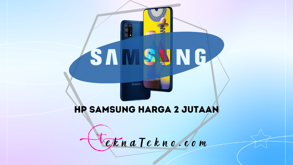 Deretan HP Samsung Harga 2 Jutaan Terbaik Tahun Ini