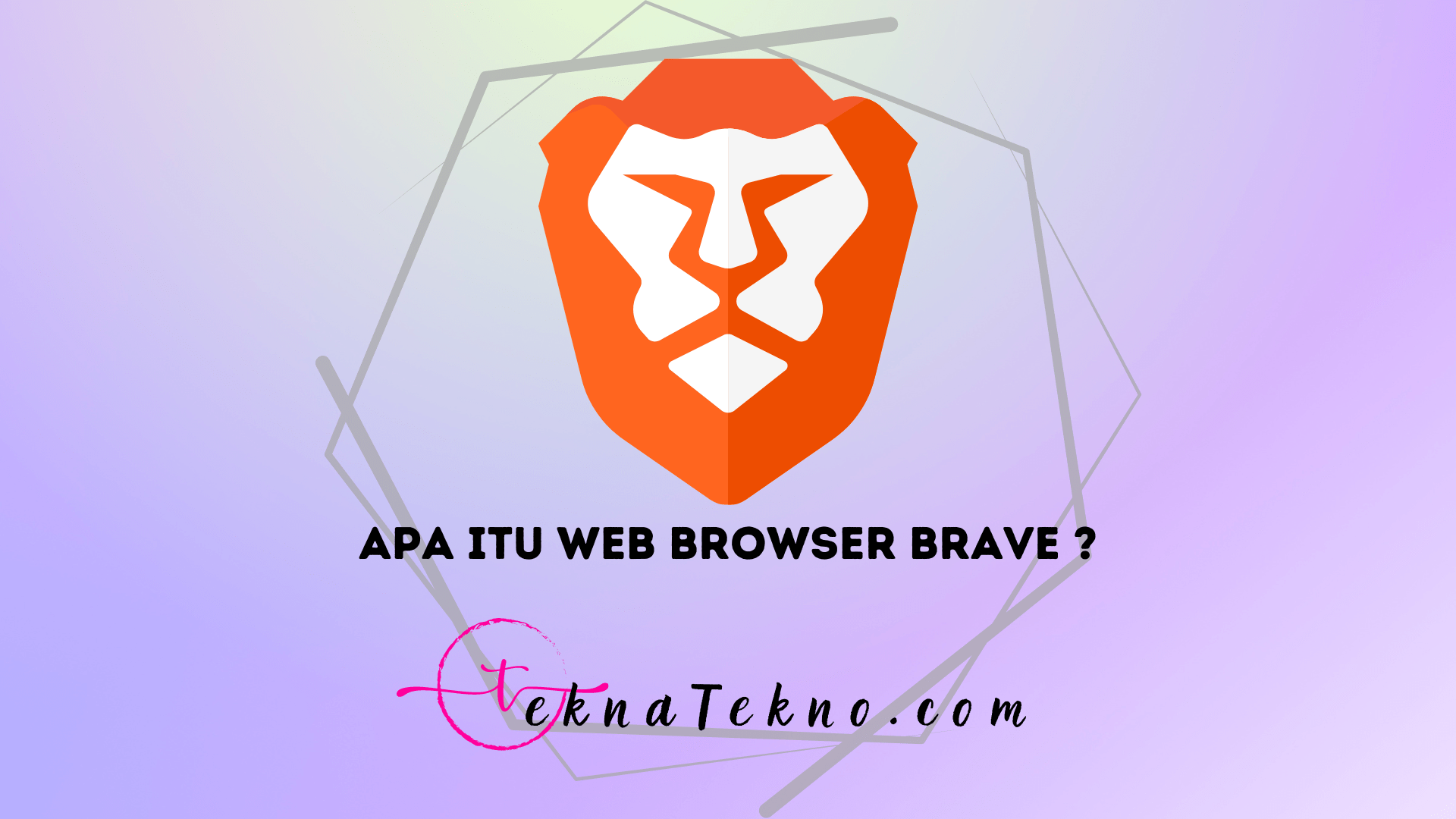 Web Browser Brave: Pengertian, Sejarah, Fitur dan Cara Downloadnya