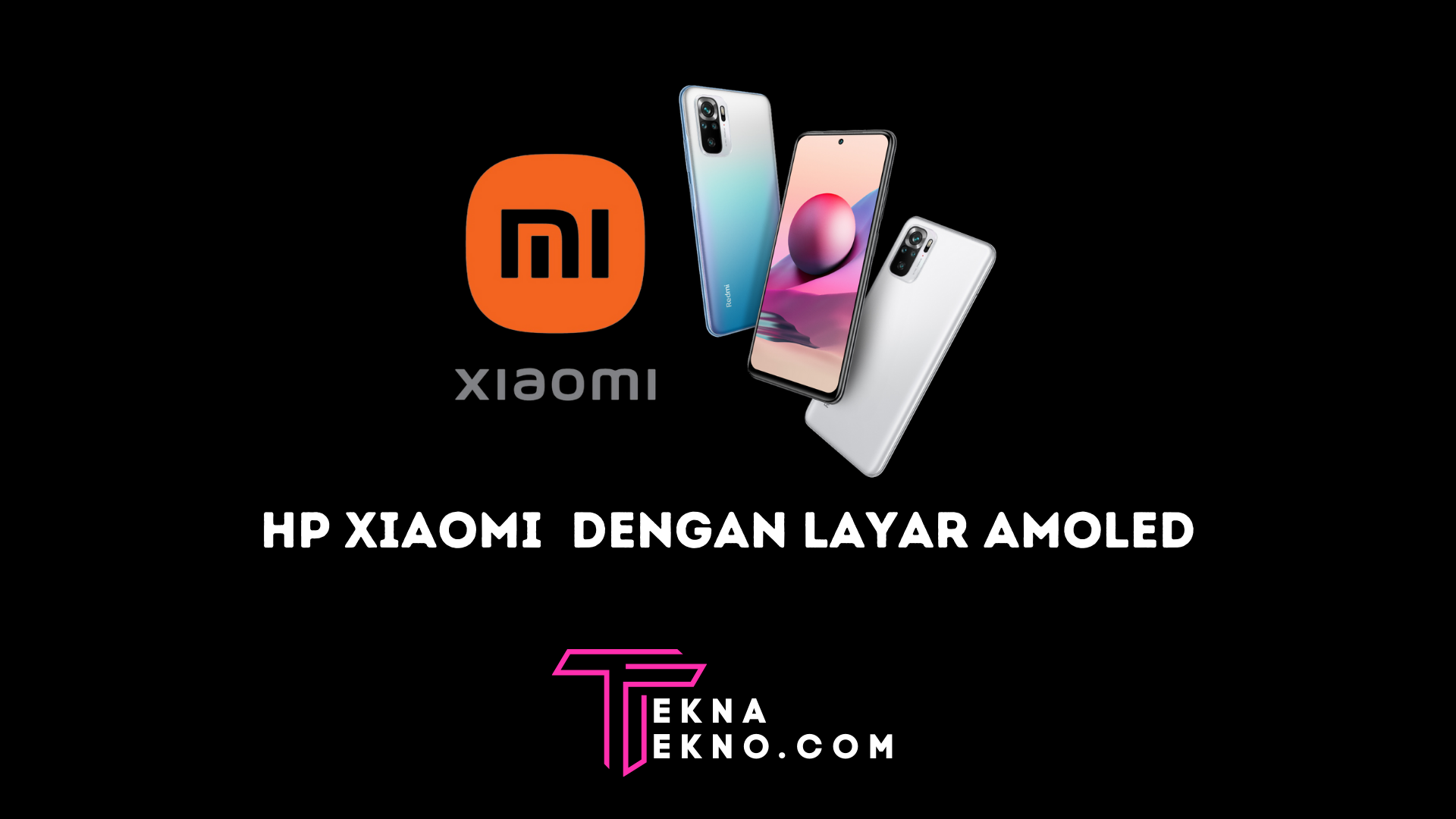 6 Rekomendasi HP Xiaomi Terbaik dengan Layar Amoled