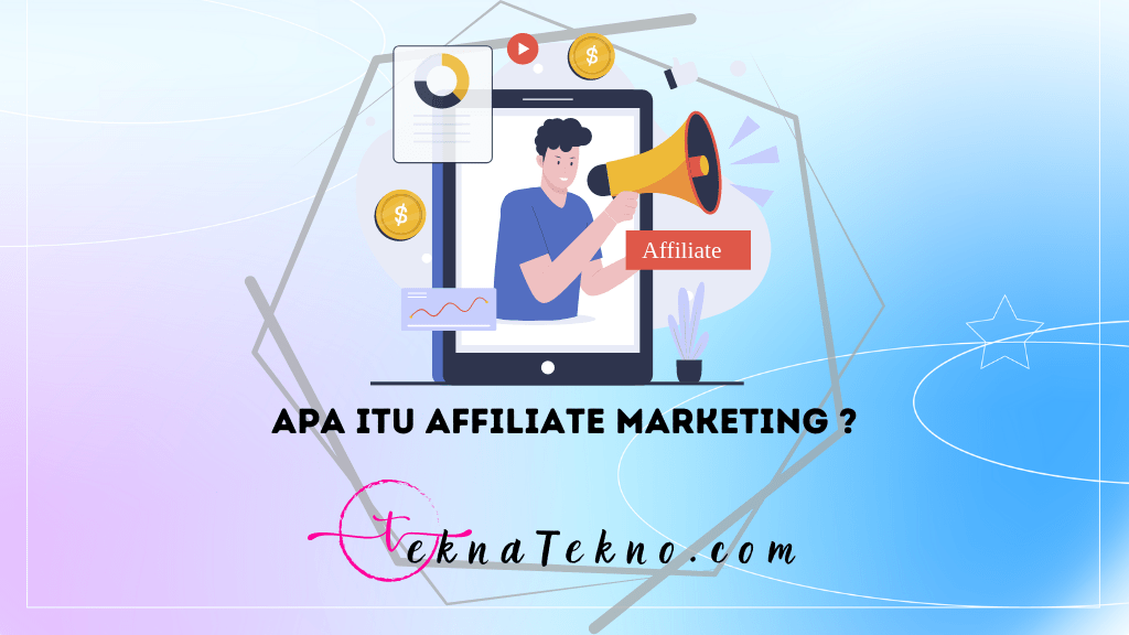 Affiliate Marketing: Pengertian, Jenis dan Cara Kerjanya