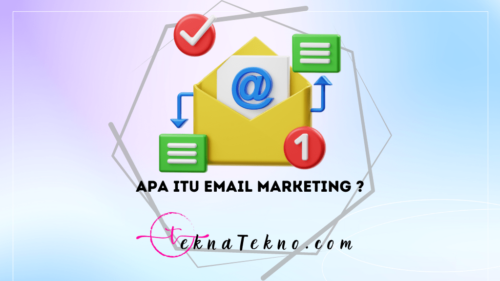 Apa itu Email Marketing: Pengertian, Strategi dan Cara Kerjanya