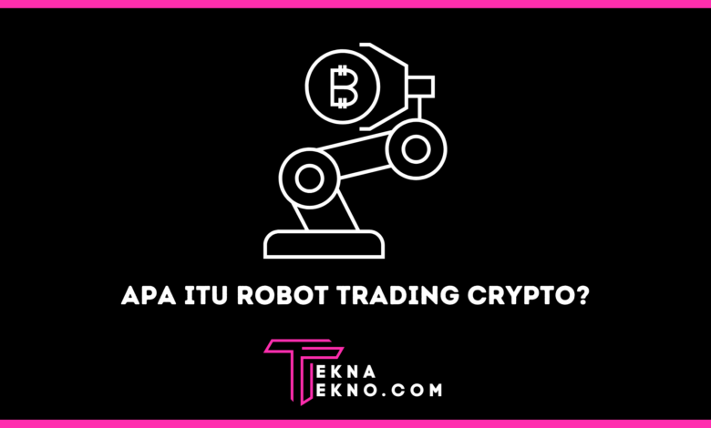 Apa itu Robot Trading Crypto dan Cara Kerjanya