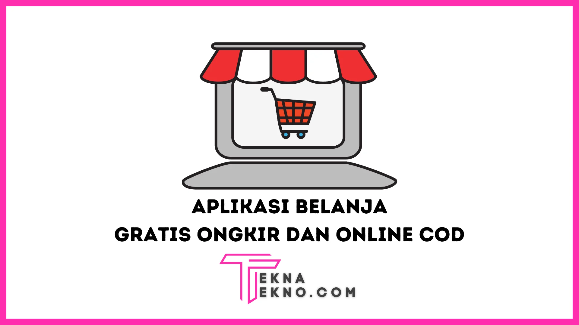 Aplikasi Belanja Online yang Gratis Ongkir dan COD