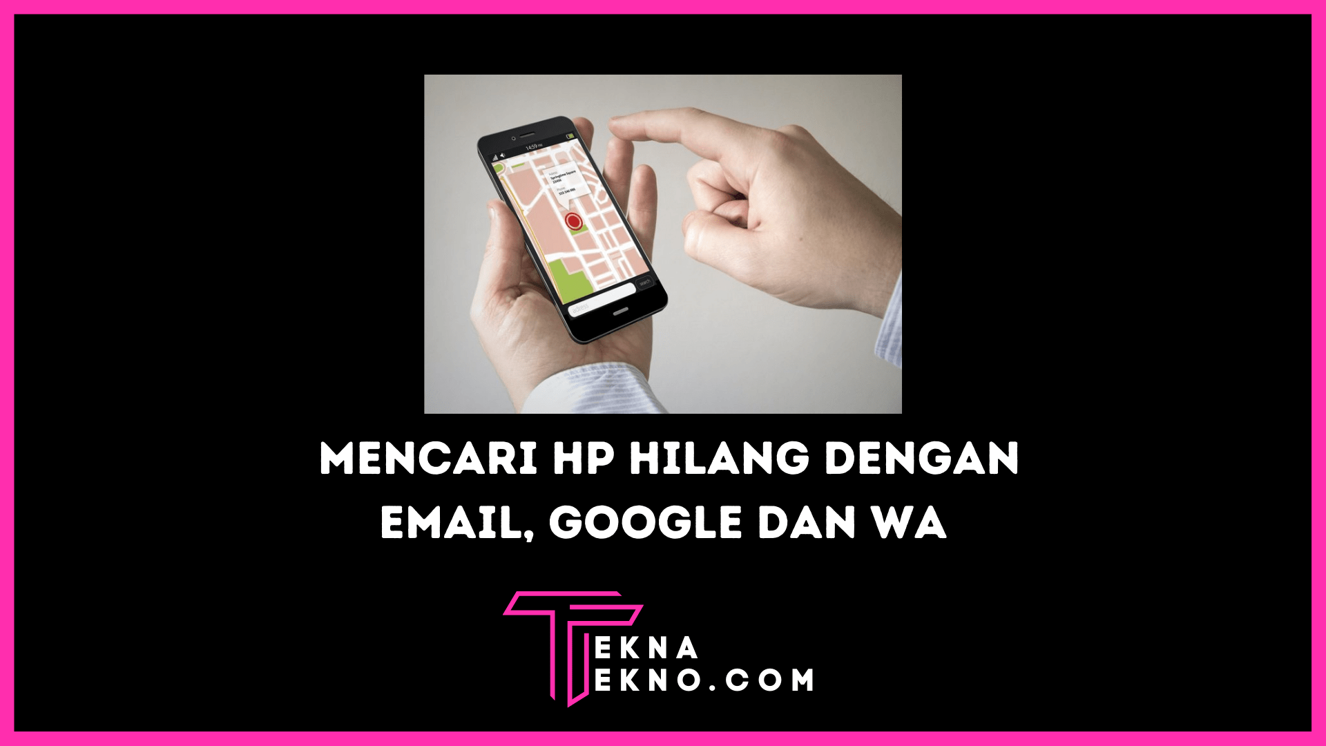 Aplikasi Pencari Hp Hilang Melalui Email, Google dan Wa