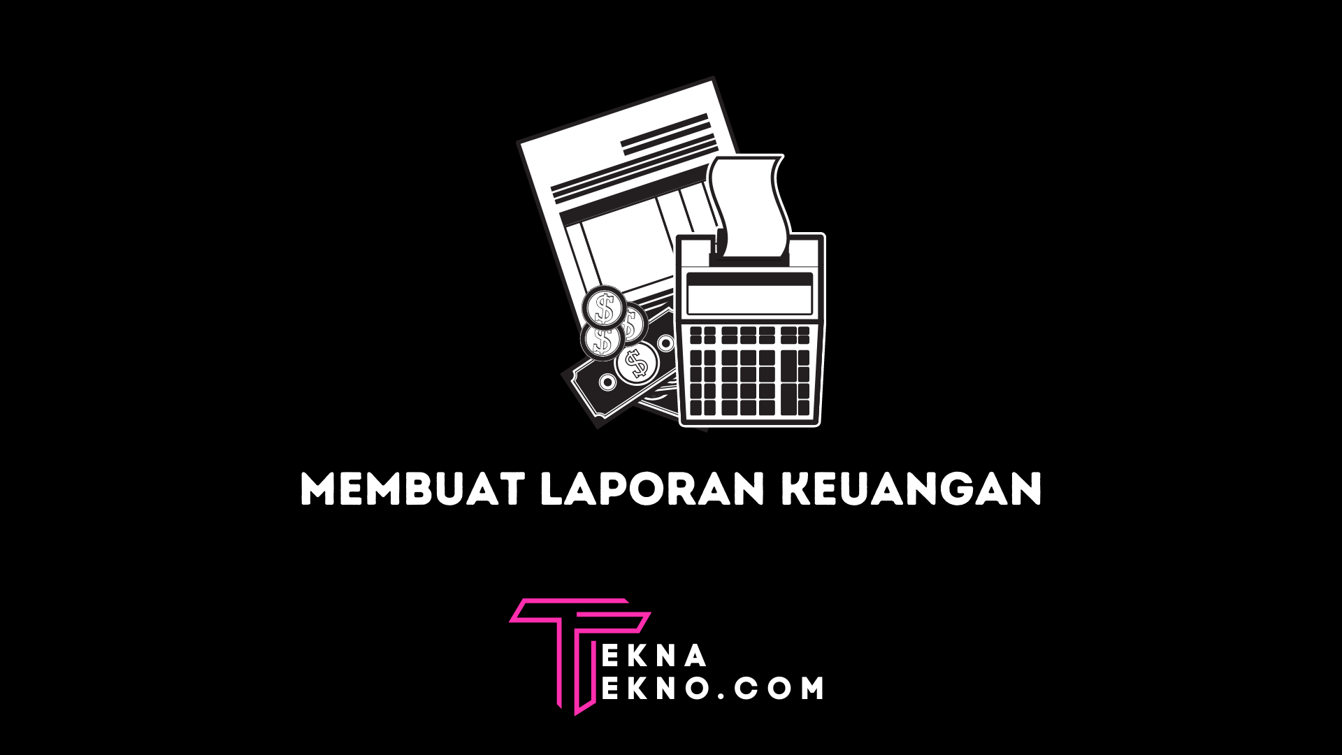 Beberapa Cara Membuat Laporan Keuangan Akuntansi