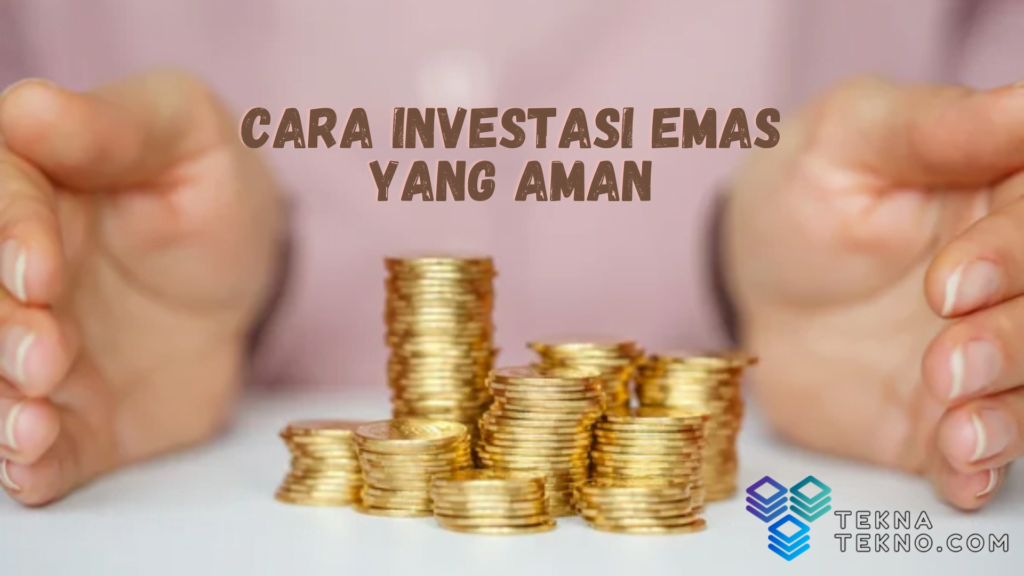 Cara Aman Investasi Emas untuk Pemula