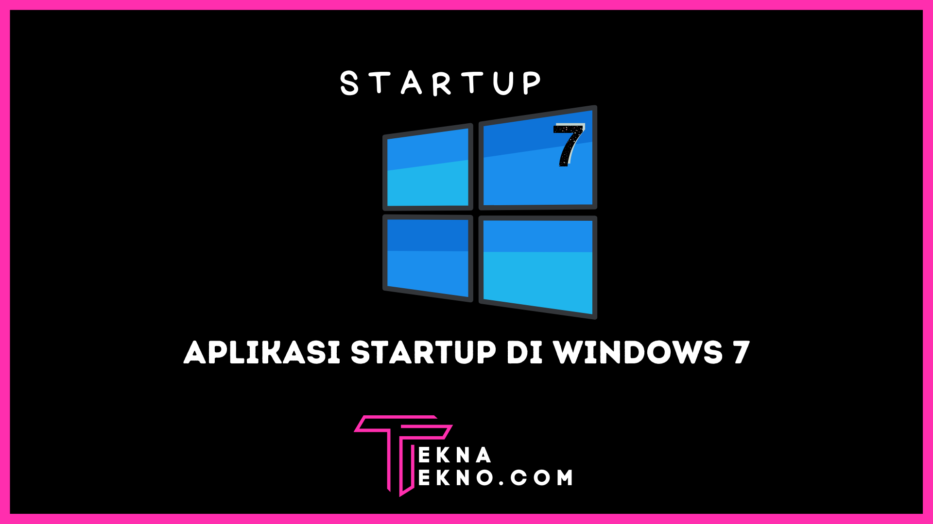 Cara Membuat Aplikasi Startup di Windows 7