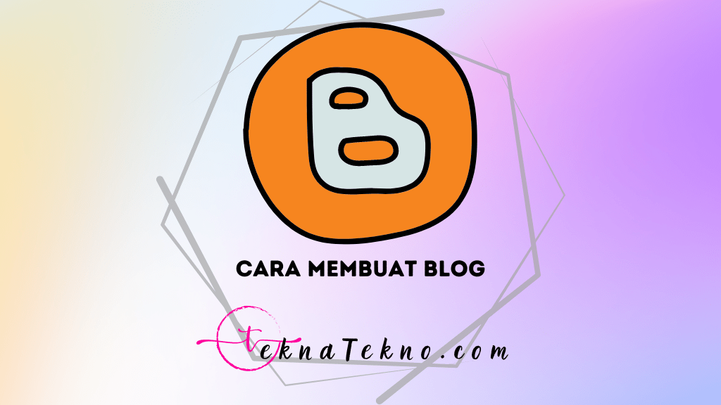 10+ Cara Membuat Blog Gratis yang Menarik dan Mudah di Blogger