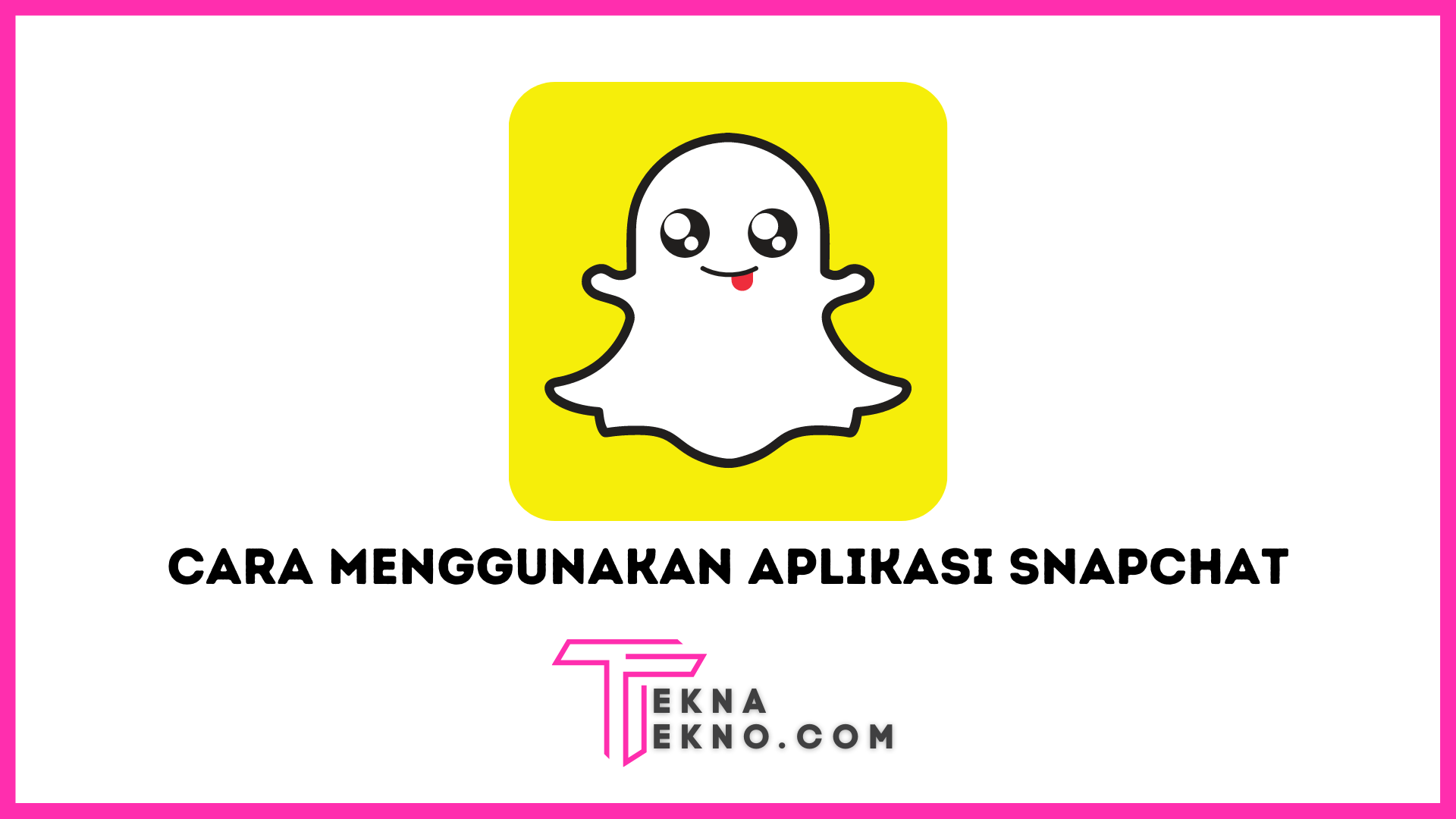 7 Cara Menggunakan Aplikasi Snapchat dengan Mudah di Android dan iOS