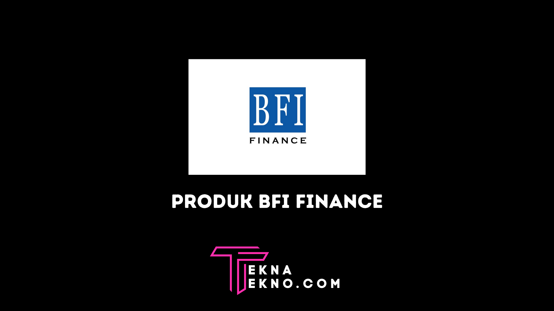 Jenis Produk BFI Finance, Syarat dan Cara Pengajuannya
