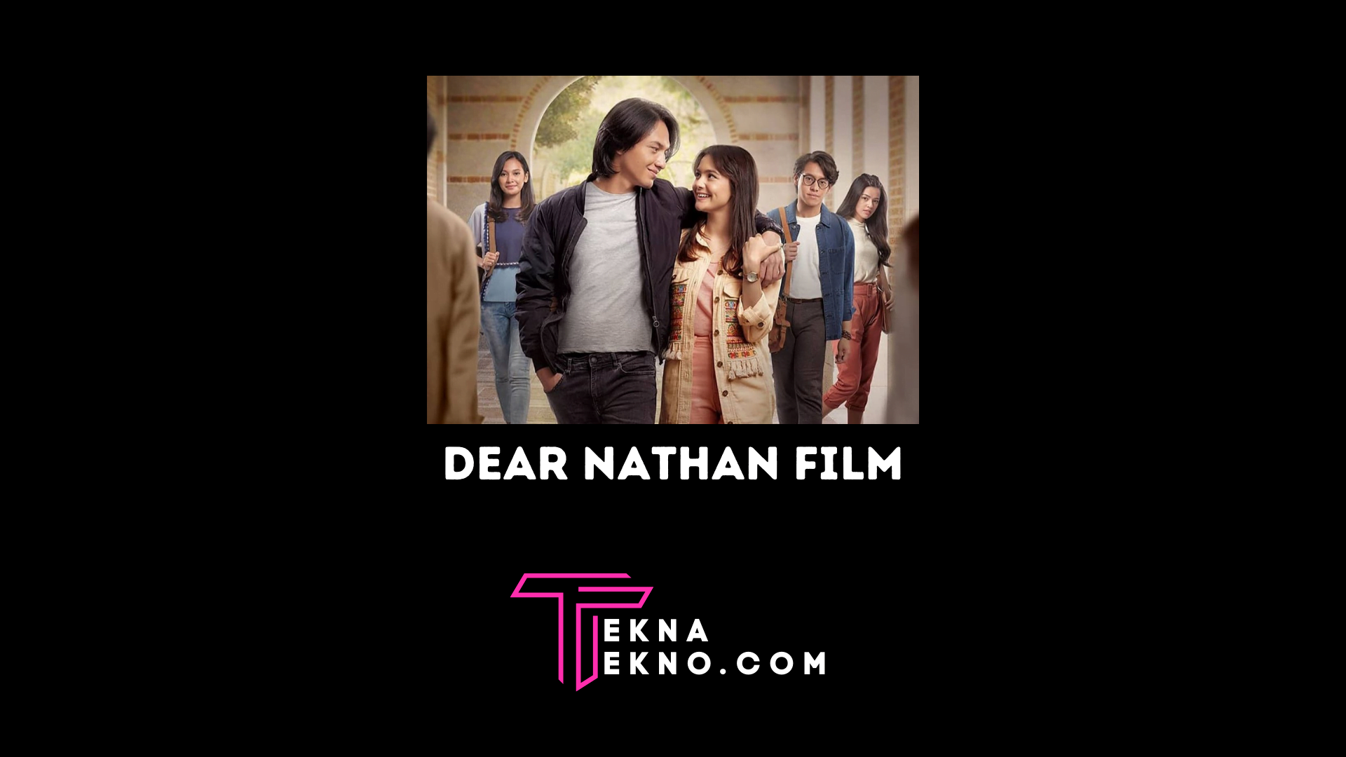 Mengupas Fakta Film Dear Nathan: Thank You Salma