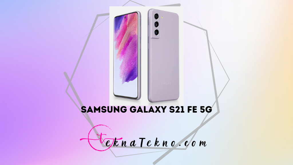 Samsung Galaxy S21 FE 5G Spesifikasi dan Harga Terbarunya