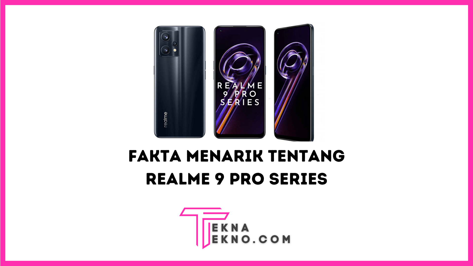 7 Fakta Menarik Tentang Realme 9 Pro Series