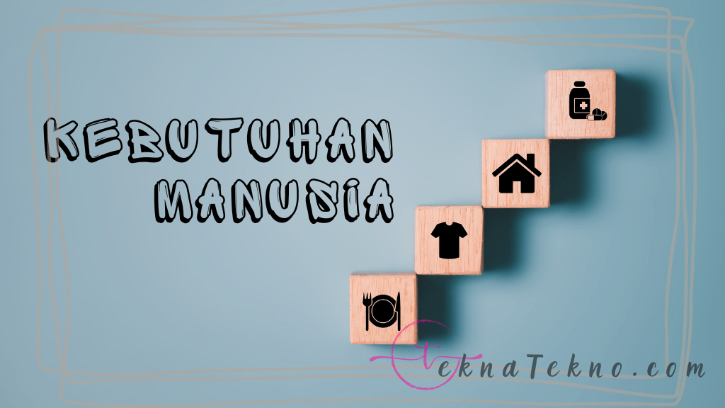 Apa itu Kebutuhan Manusia