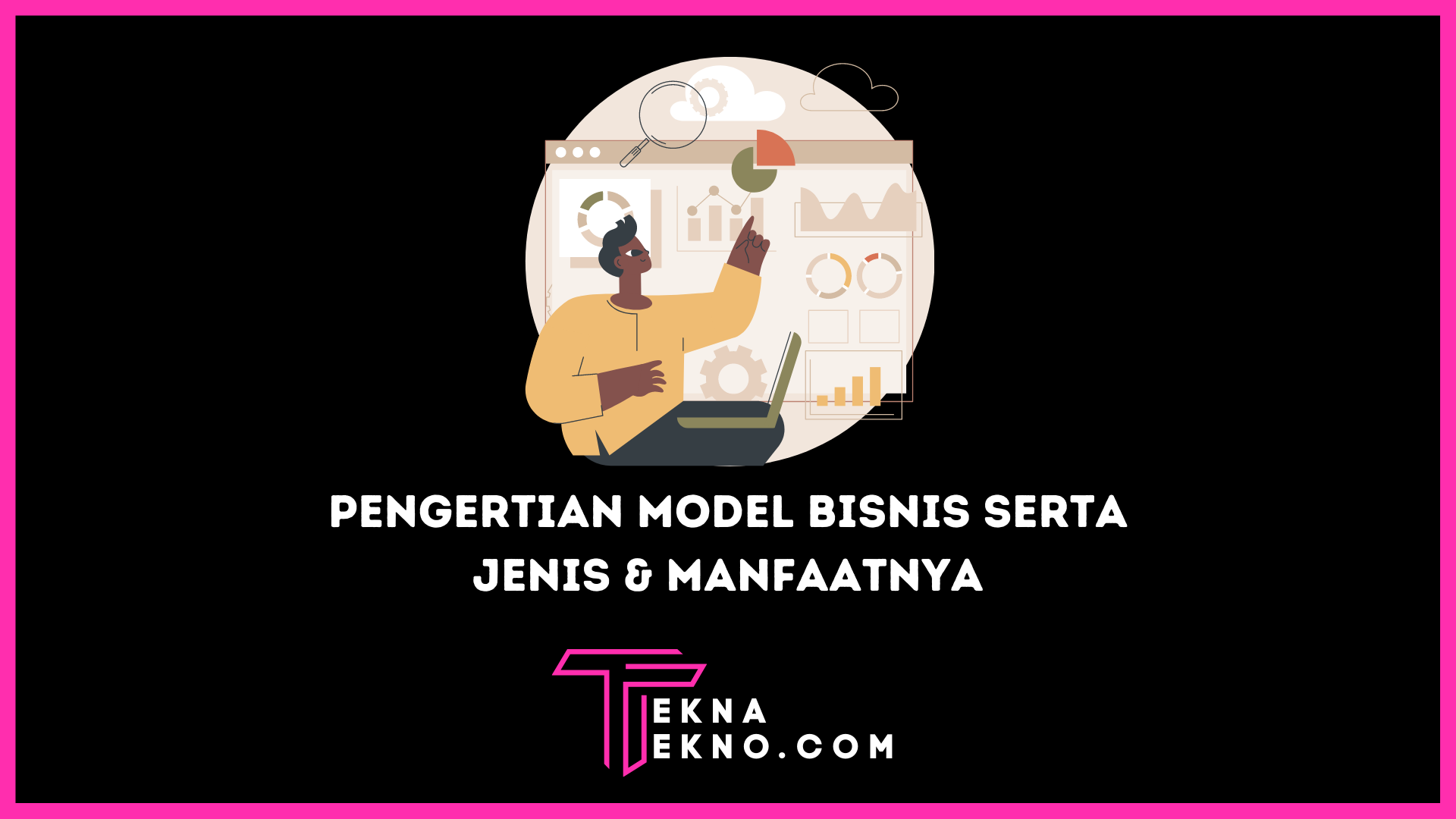 Apa itu Model Bisnis: Pengertian, Jenis, Contoh dan Manfaat