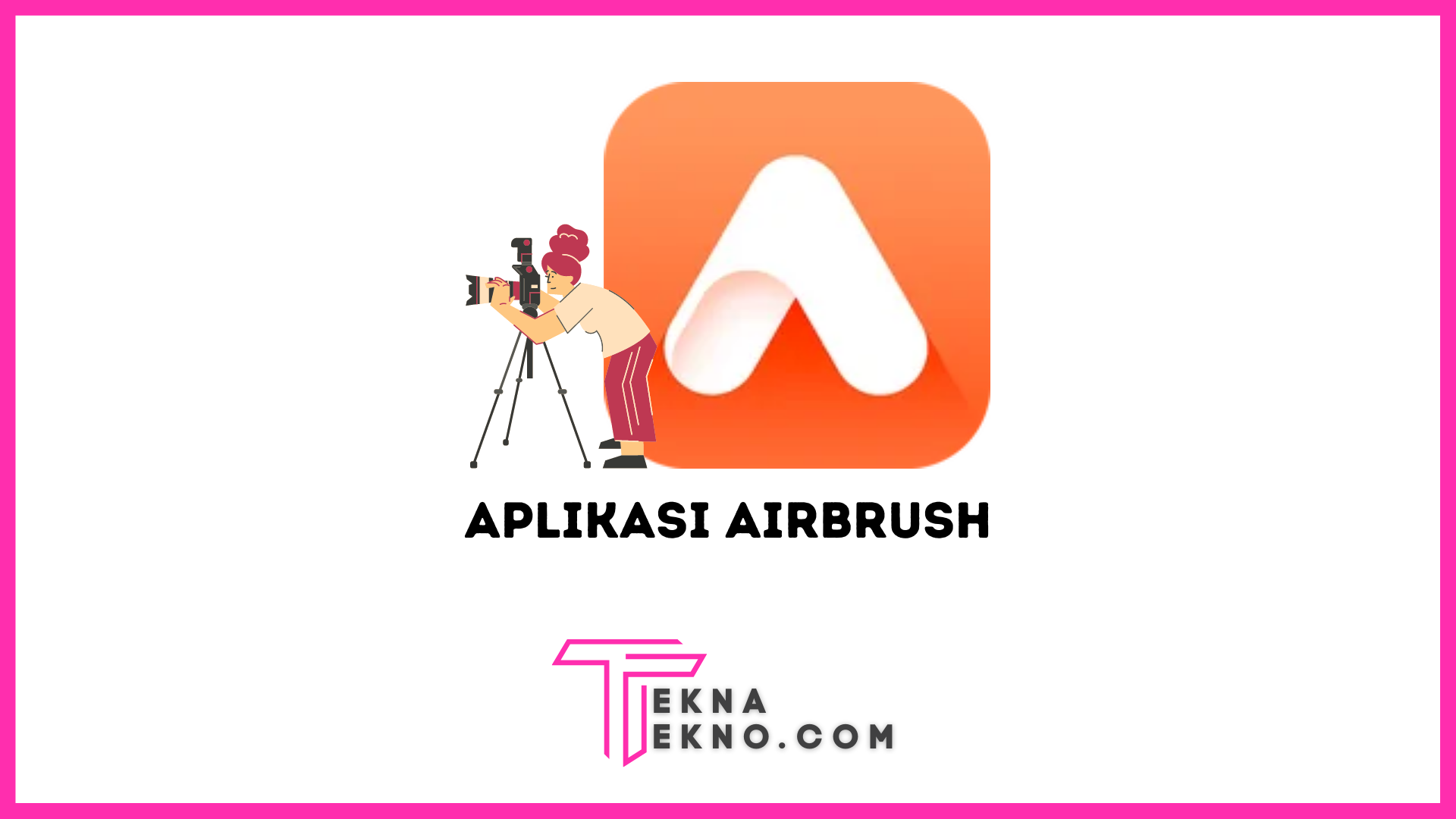 Aplikasi AirBrush: Pengertian dan Fitur Kerennya