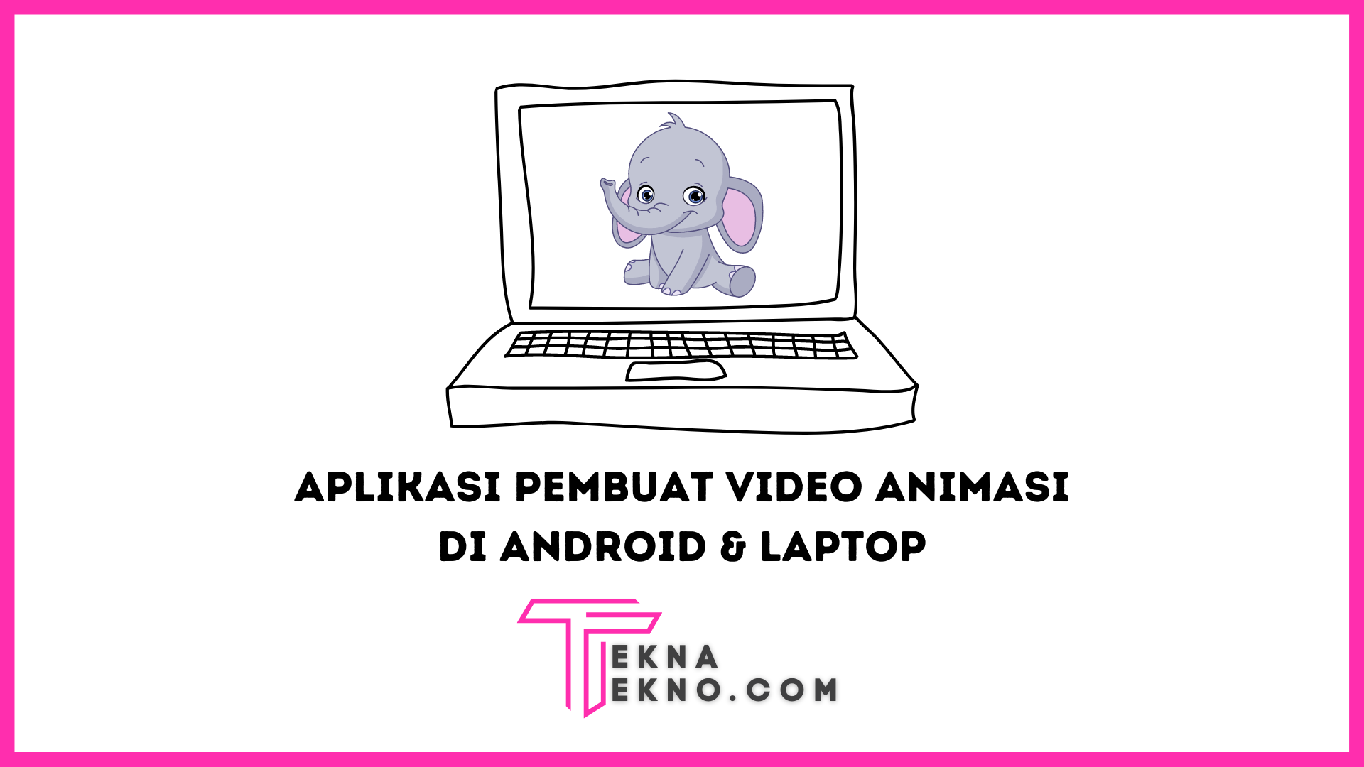 Aplikasi untuk Membuat Video Animasi di Laptop dan Android