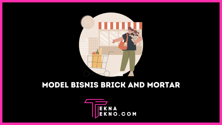 Brick and Mortar: Pengertian, Contoh, Serta Kelebihan dan Kekurangannya