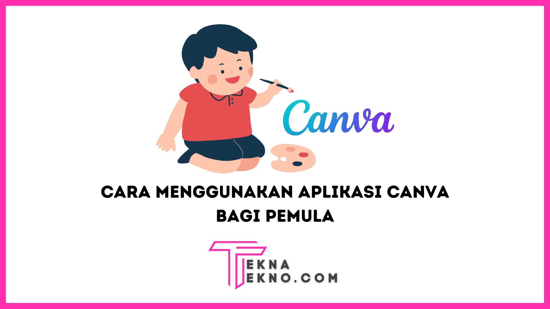 7 Cara Menggunakan Canva di Laptop dan HP Bagi Pemula