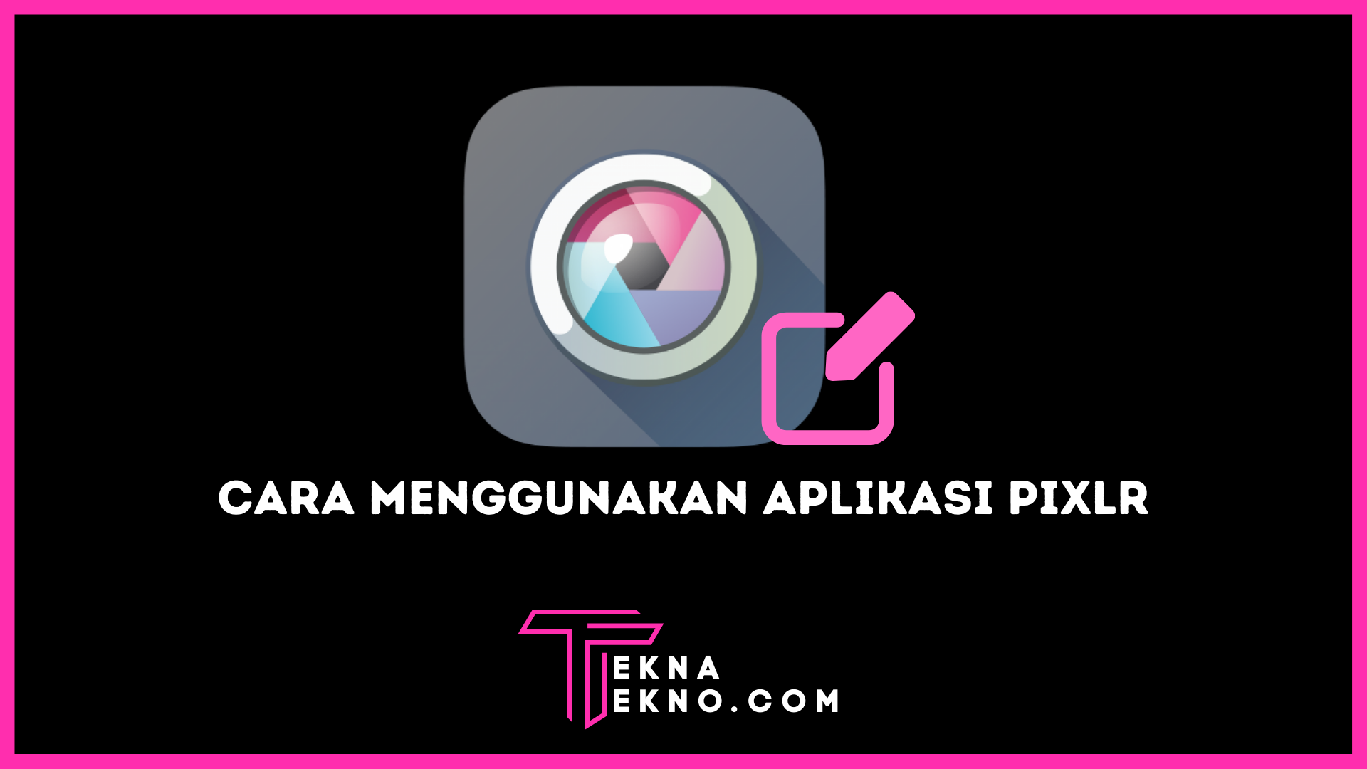 Cara Menggunakan Aplikasi Pixlr Untuk Pemula