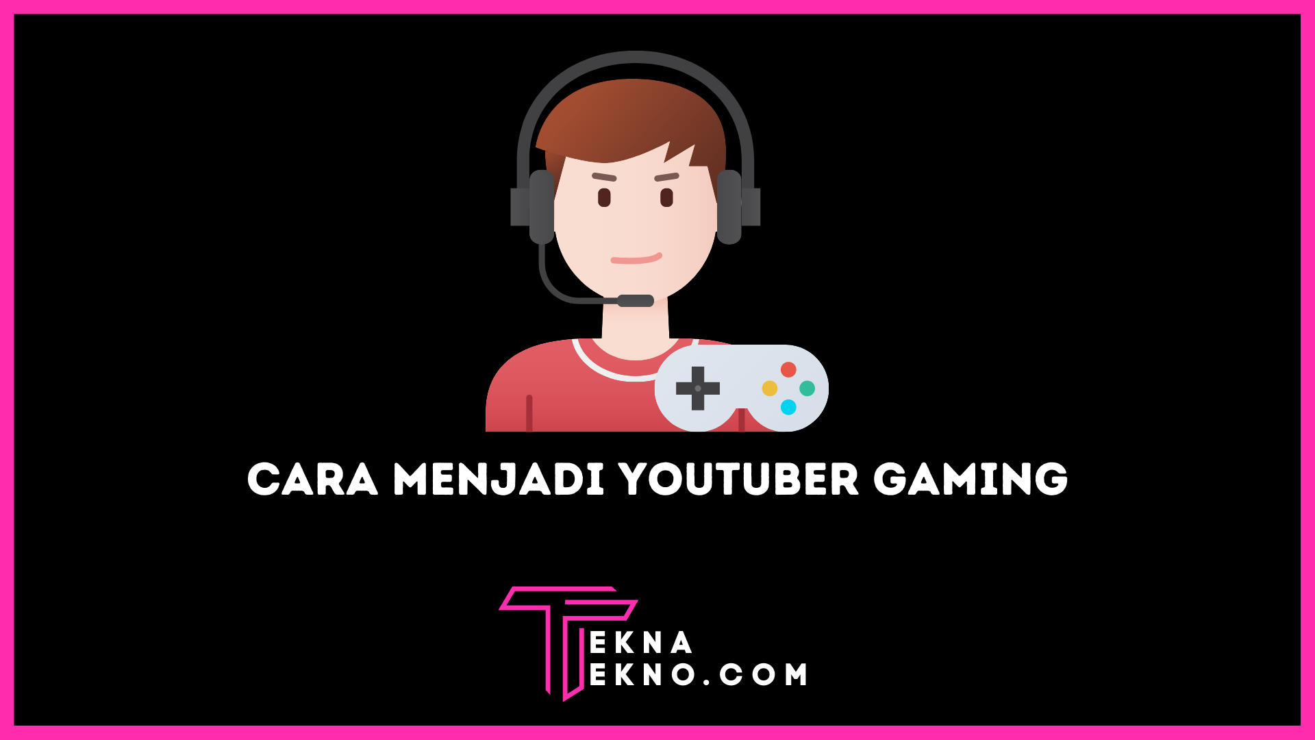 Cara Menjadi Youtuber Gaming Terkenal dan Populer