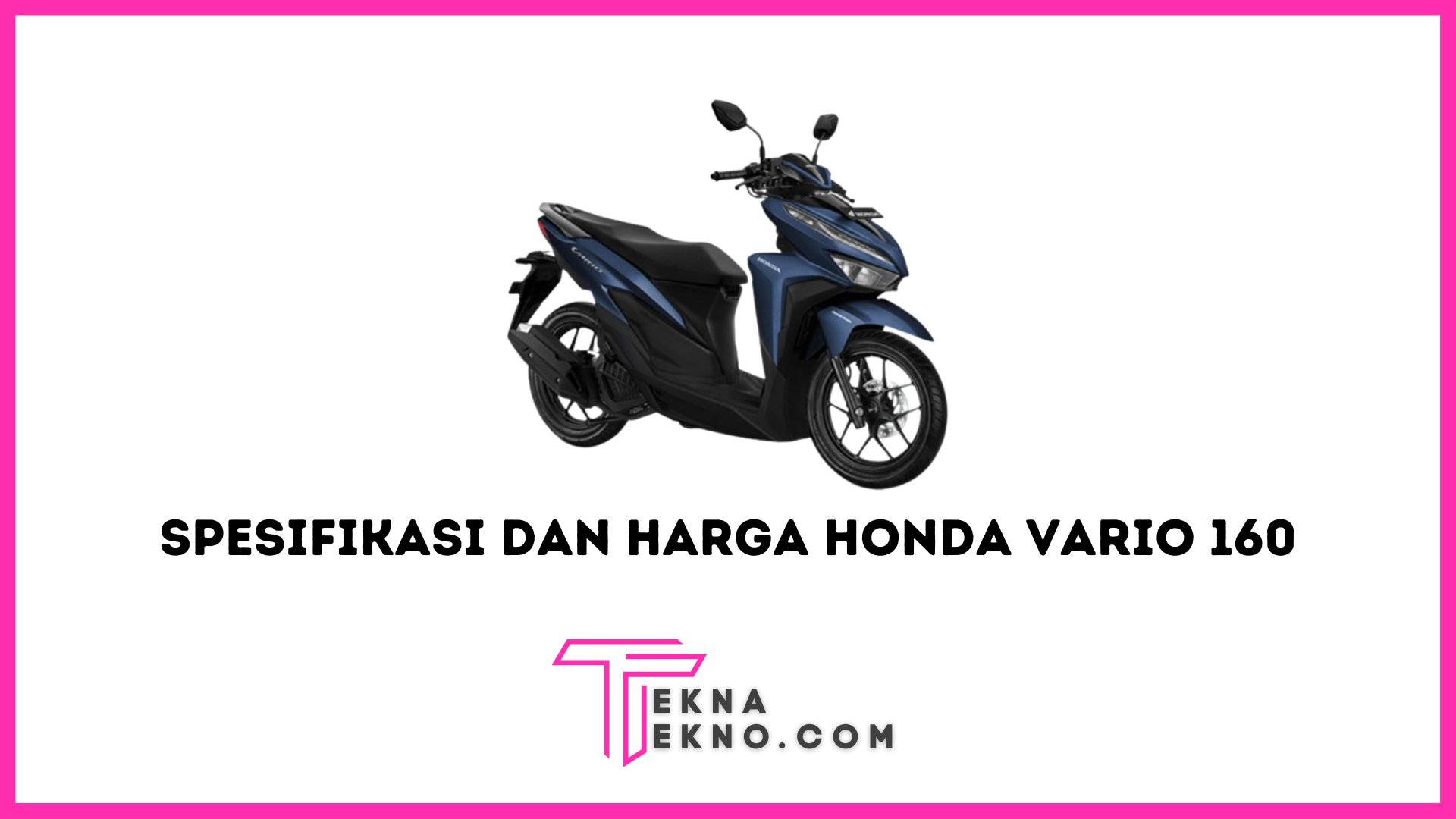 Honda Vario 160 Resmi Rilis, Ini Dia Spesifikasi dan Harga Terbarunya