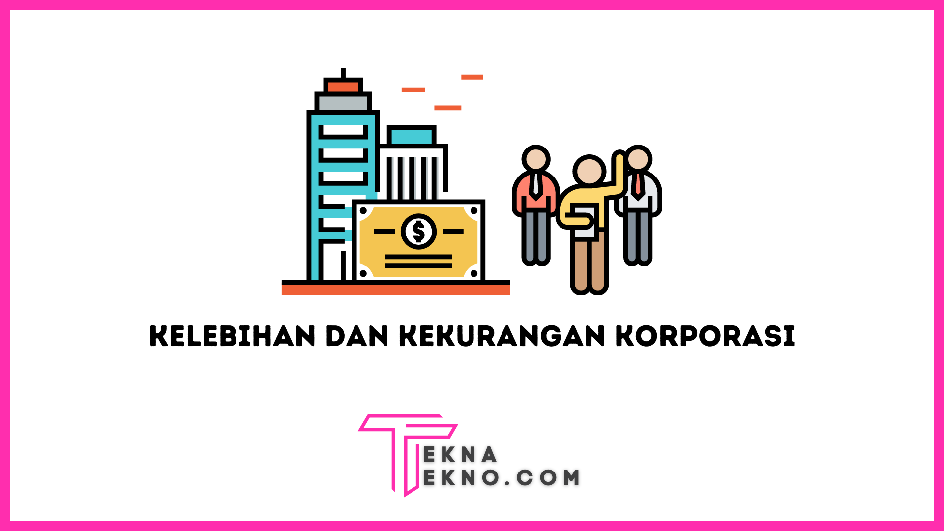 Kelebihan dan Kekurangan dari Jenis Usaha Korporasi