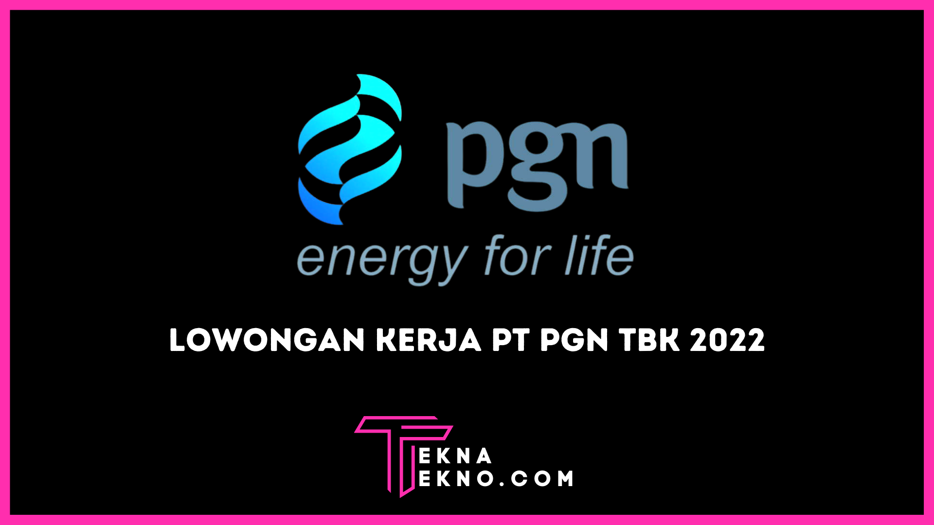 Lowongan Kerja Rekrutmen PGN Bagi Fresh Graduate