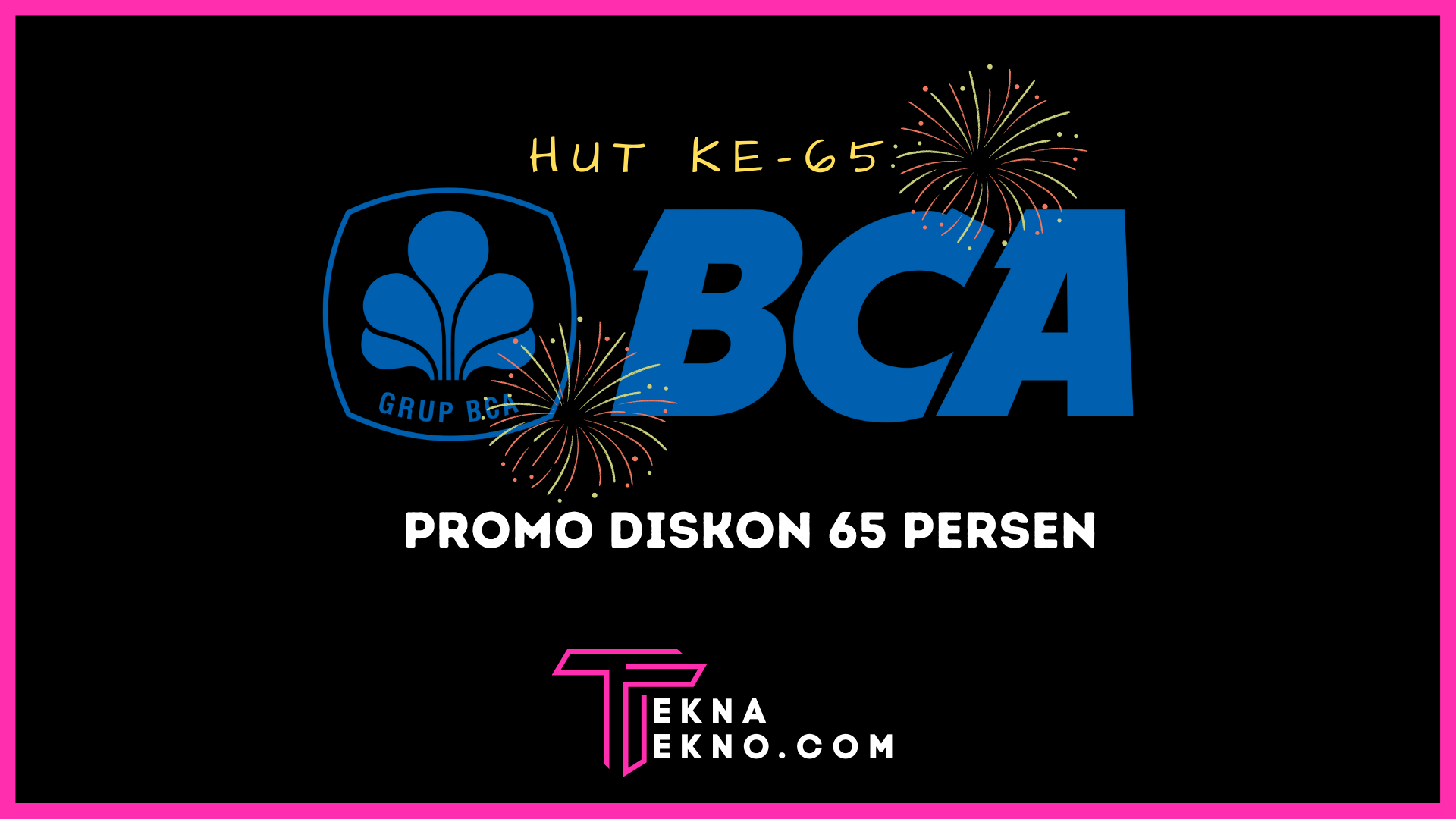 Rayakan HUT ke-65, BCA Berikan Promo Diskon 65 Persen