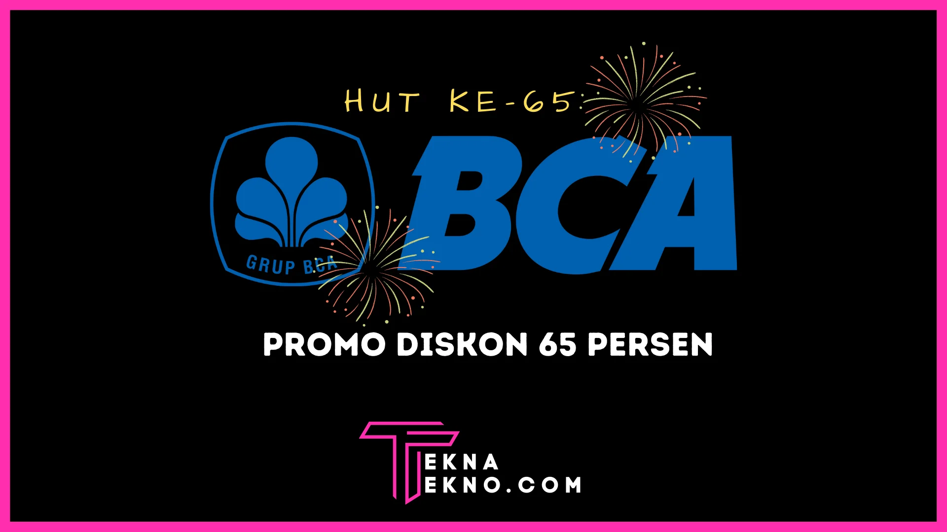 Rayakan HUT ke-65, BCA Berikan Promo Diskon 65 Persen