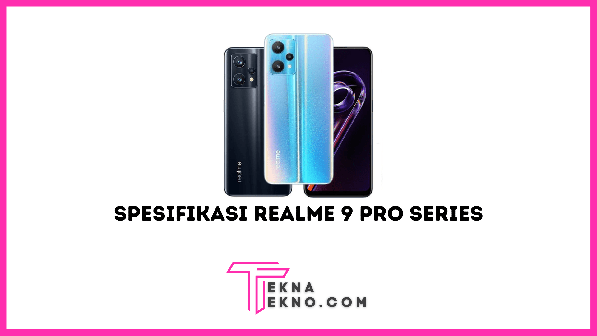 Resmi Rilis di Indonesia! Ini Dia Spesifikasi Realme 9 Pro Series