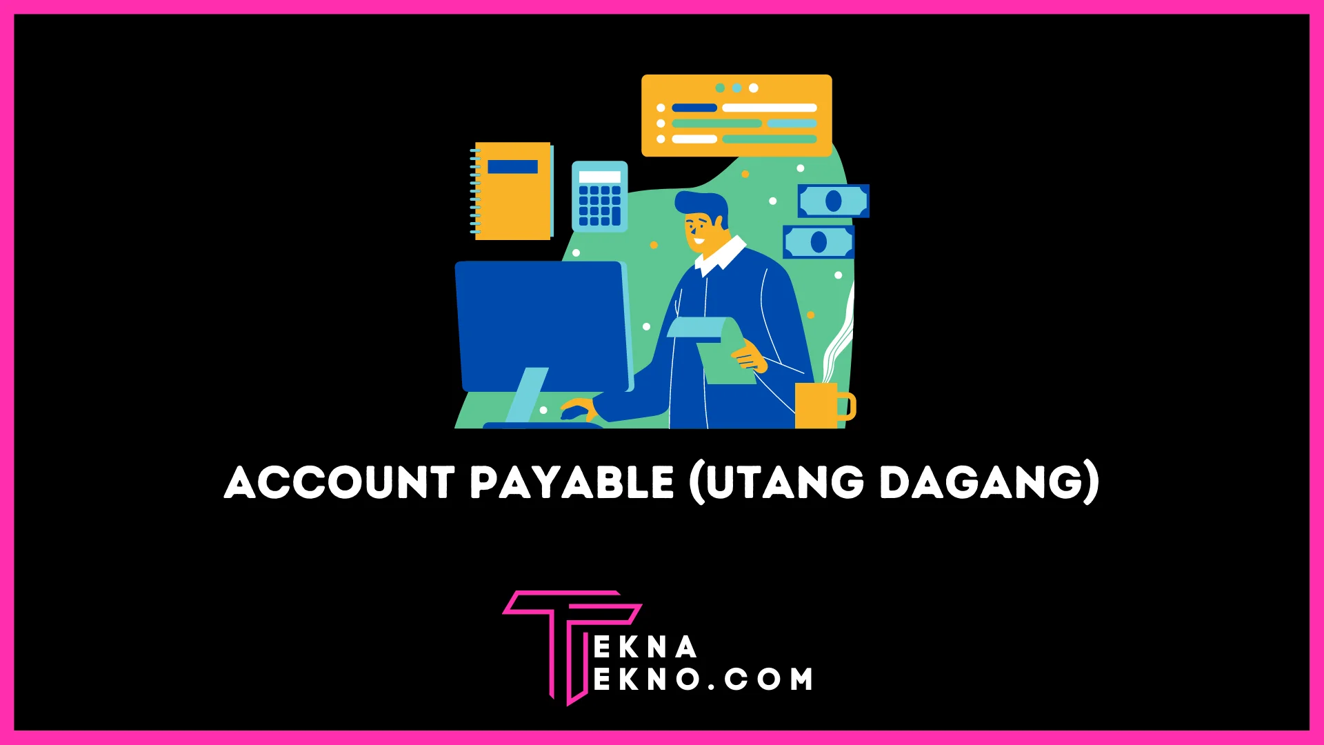 Account Payable: Pengertian, Fungsi dan Proses Utang Dagang