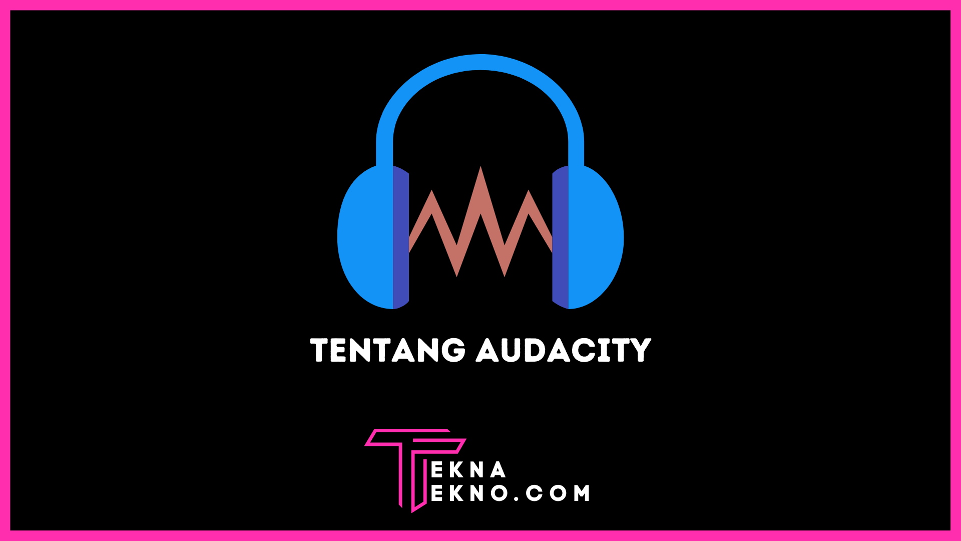 Download Aplikasi Audacity: Software Open Source Pengubah Audio yang Wajib Dicoba