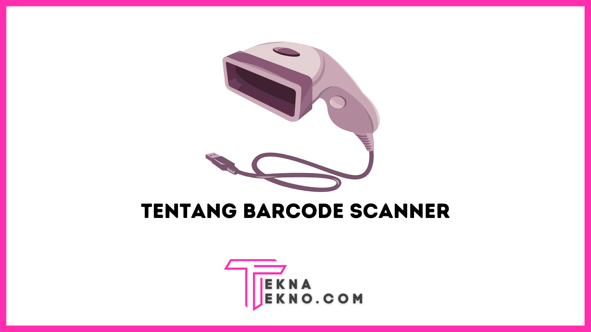 Apa itu Barcode Scanner Definisi, Jenis dan Cara Kerjanya