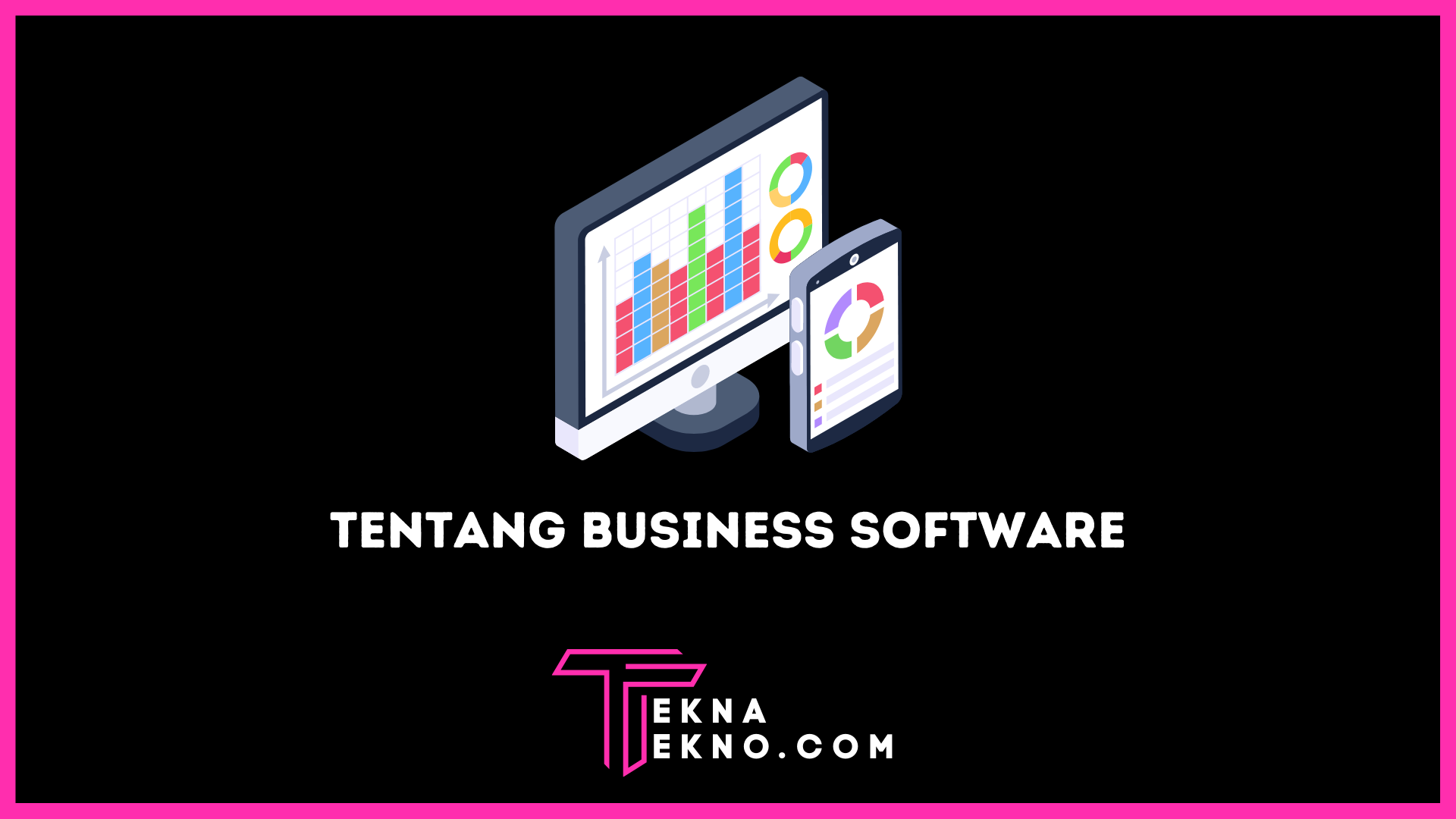 Business Software Adalah: Pengertian, Manfaat dan Jenisnya