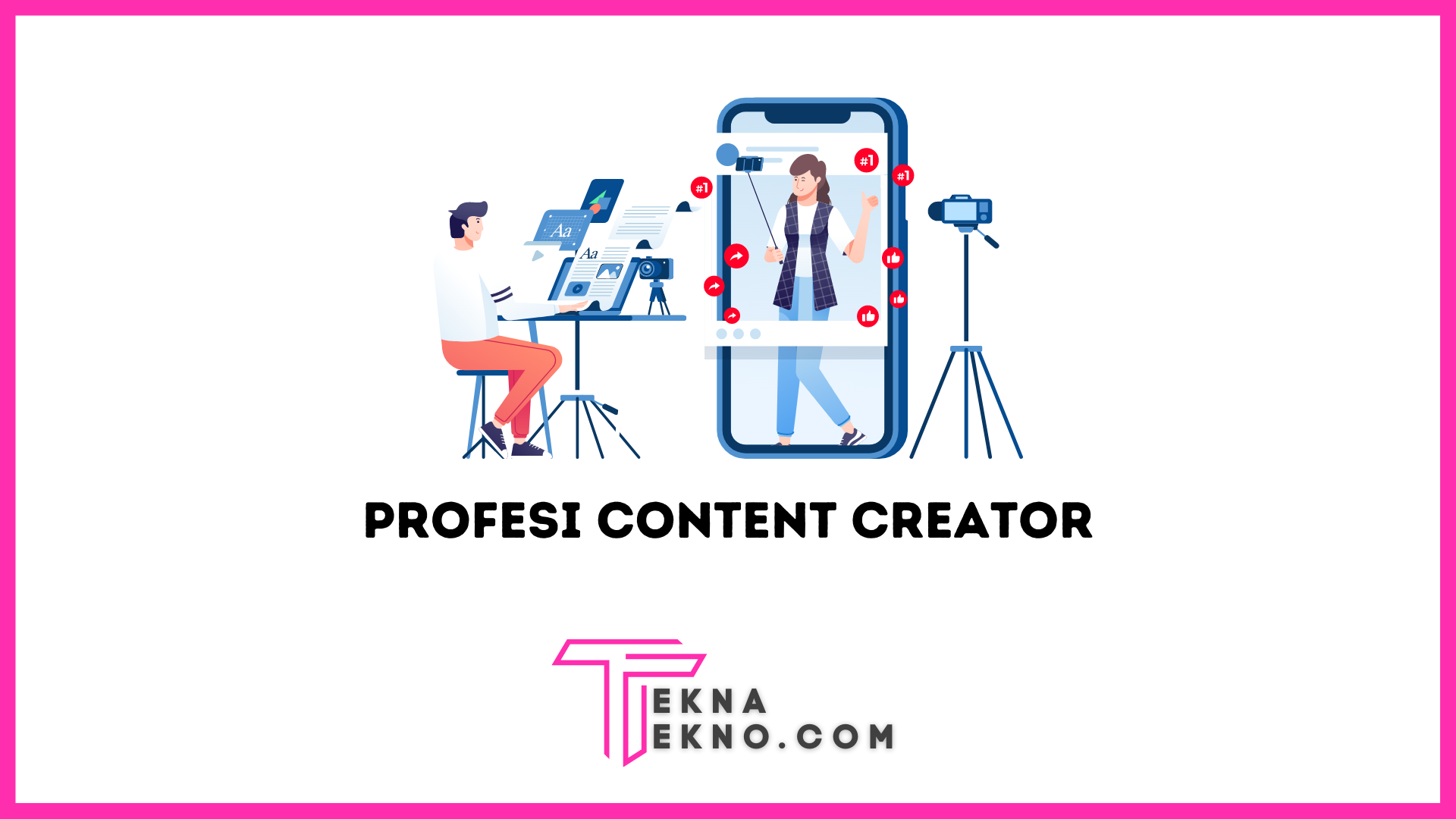 Apa itu Content Creator: Definisi, Tugas dan Skill yang Dibutuhkan