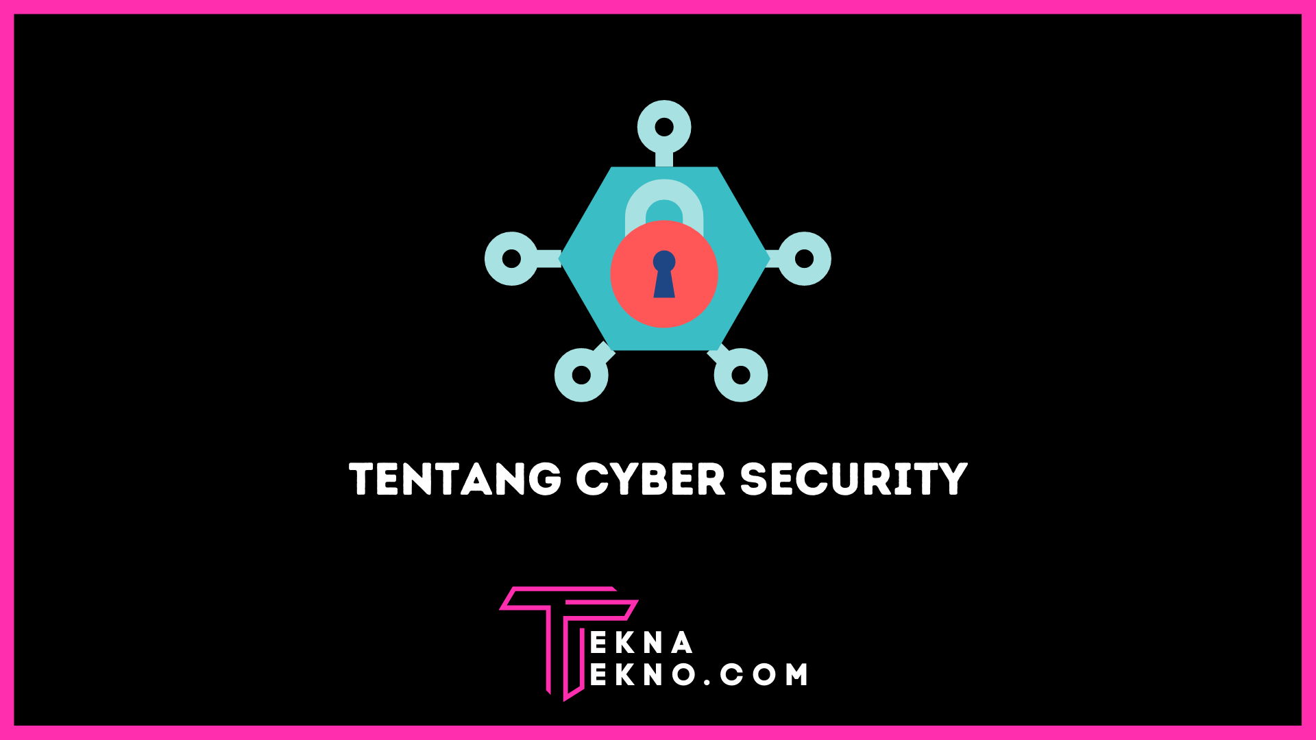 Apa itu Cyber Security: Definisi, Jenis dan Cara Meningkatkannya