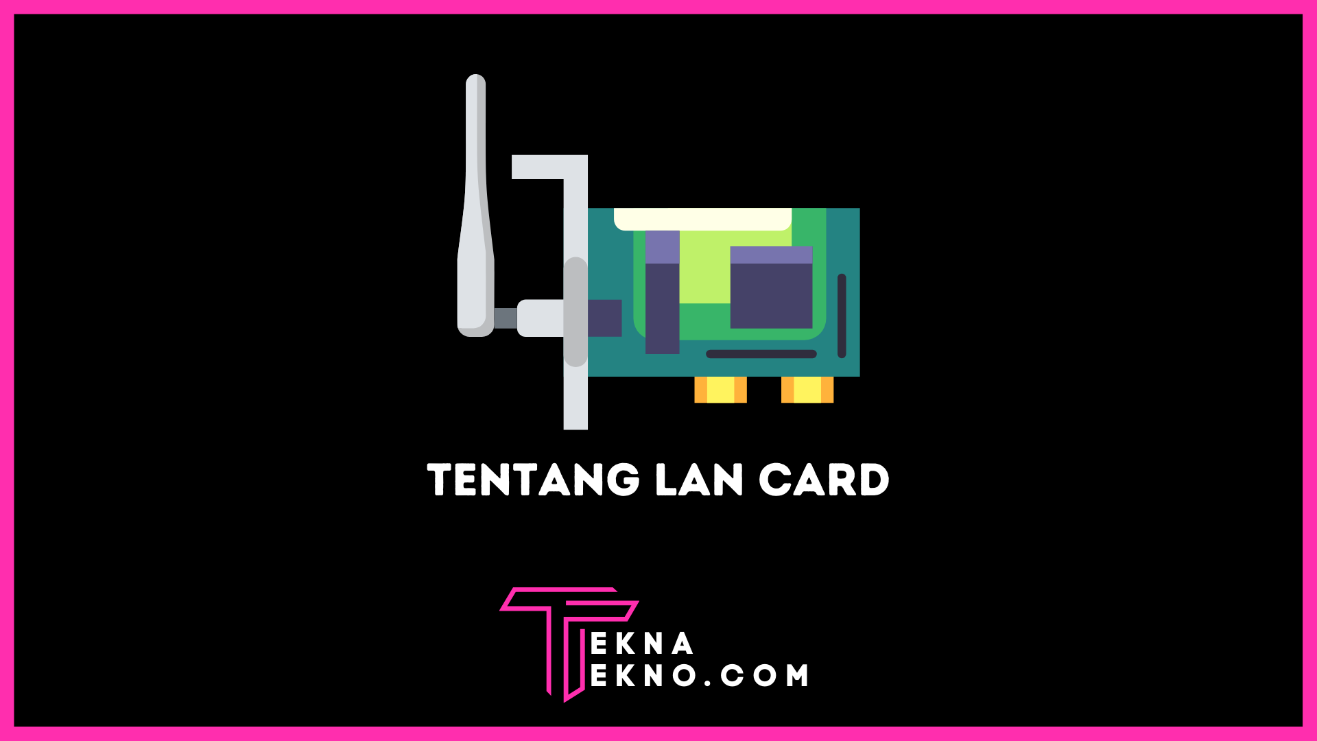 Apa itu LAN Card: Pengertian, Fungsi, Jenis dan Cara Kerjanya