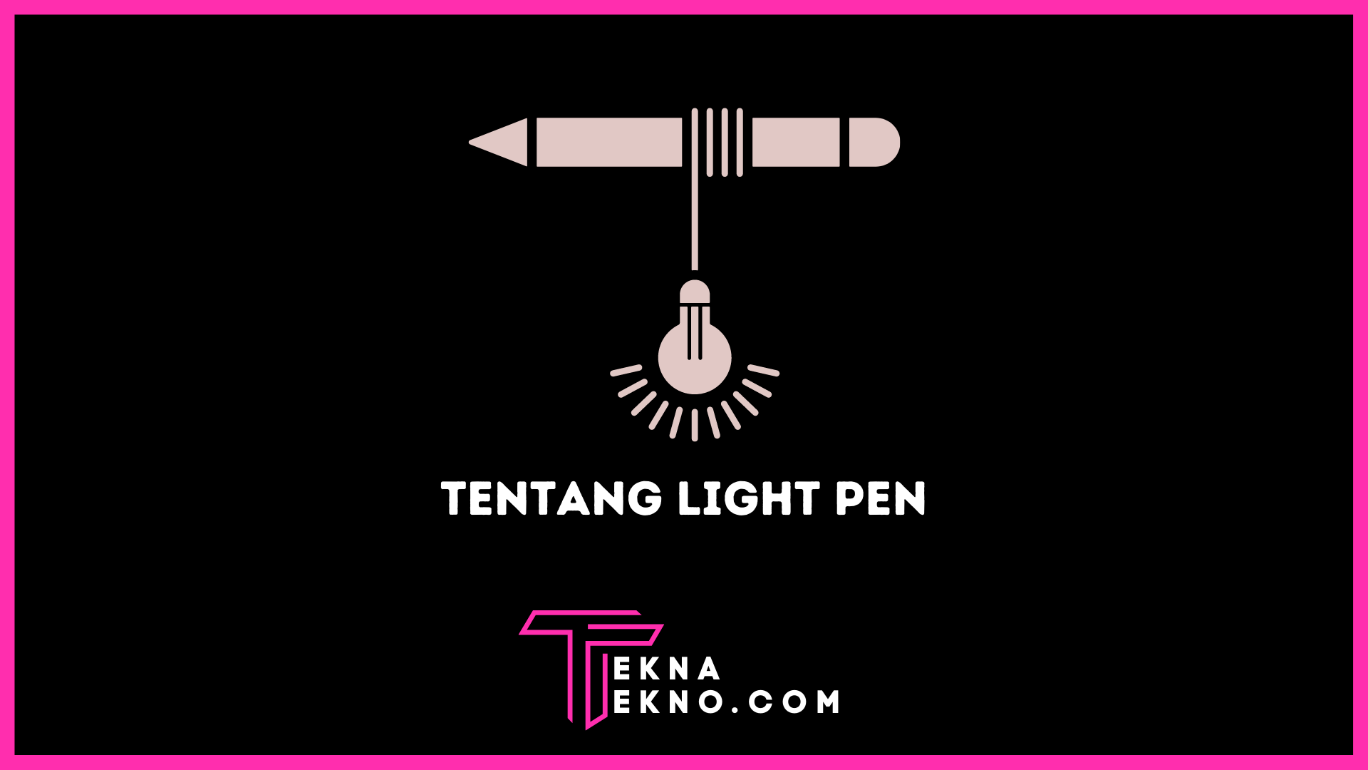 Light Pen Adalah: Pengertian, Fungsi dan Cara Kerjanya