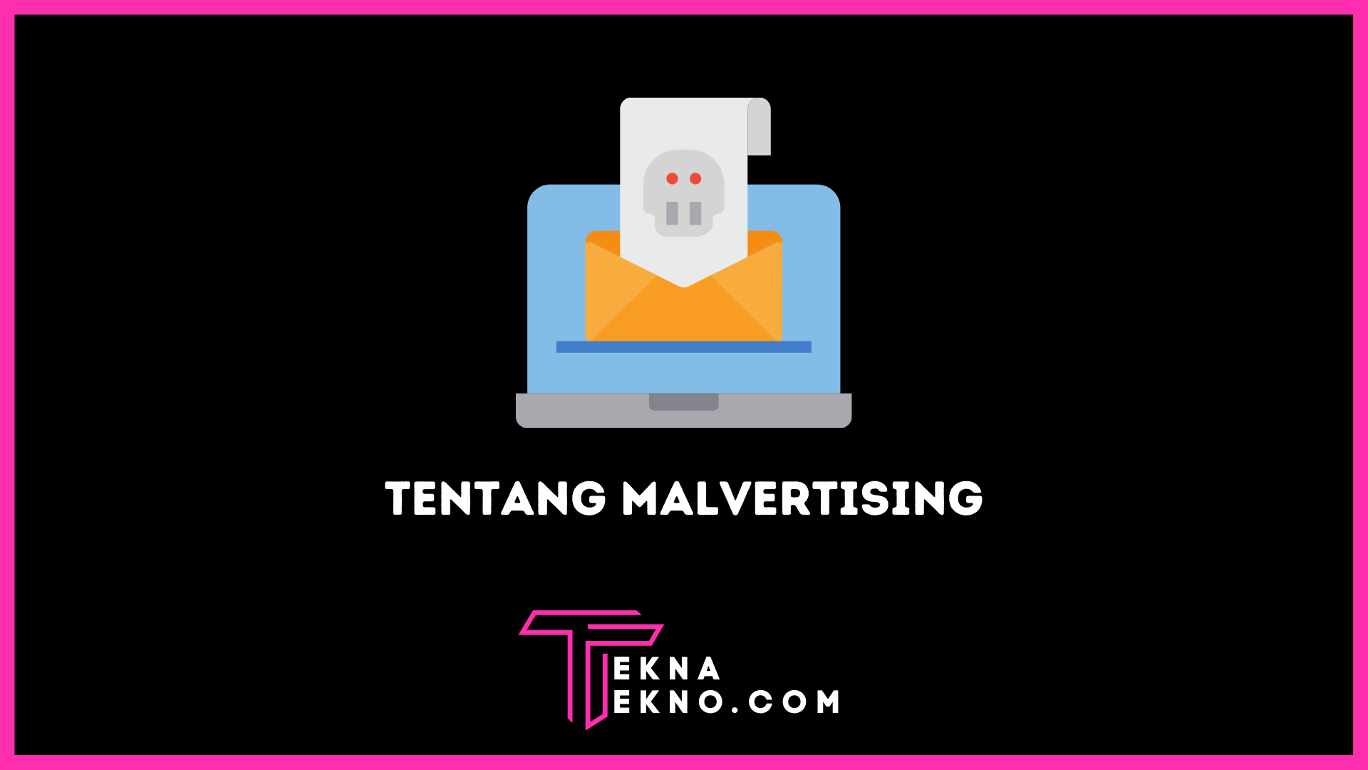 Apa itu Malvertising: Pengertian, Cara Kerja dan Cara Mencegahnya