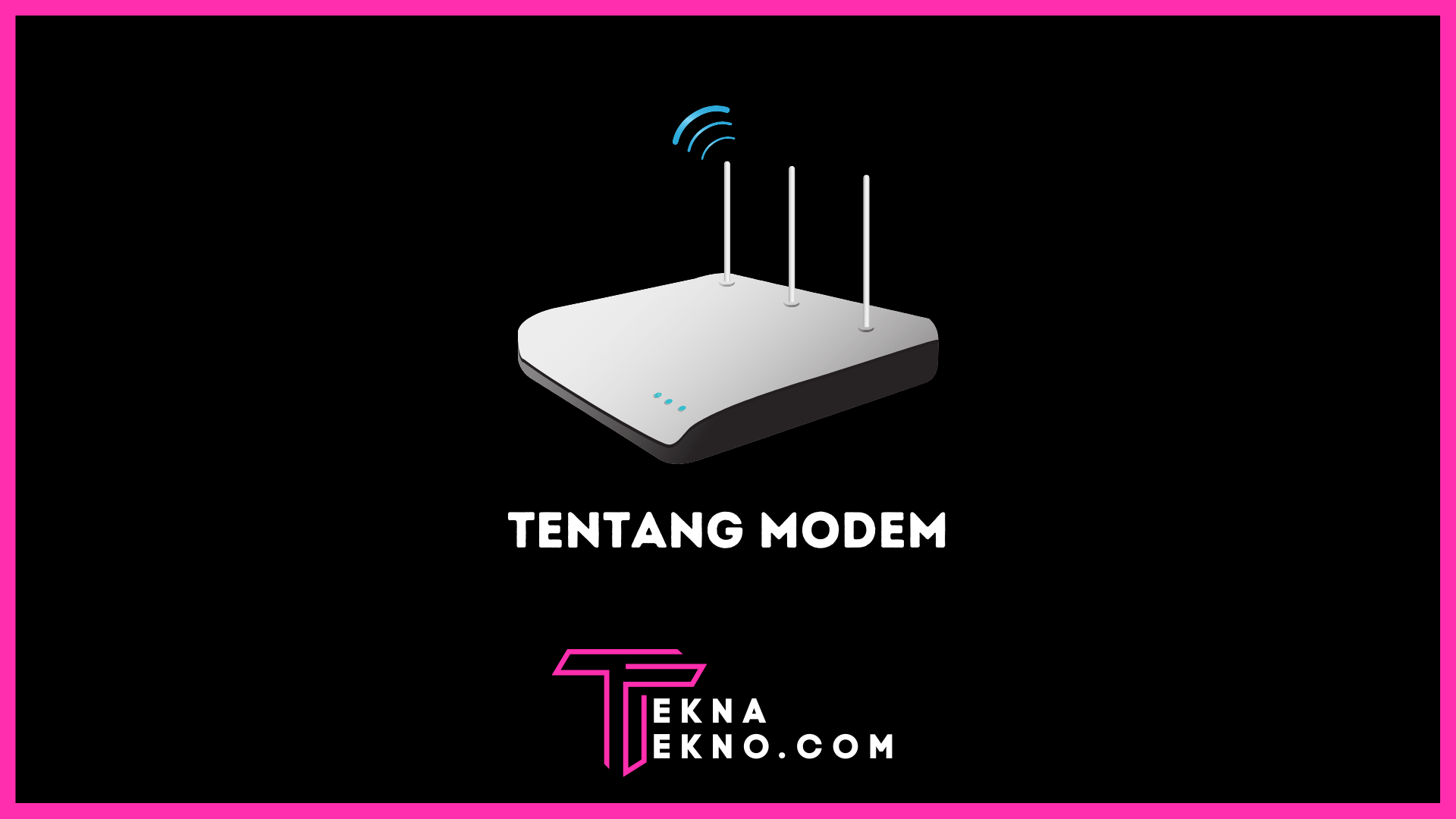 Apa itu Modem? Definisi, Fungsi, Jenis dan Cara Kerjanya
